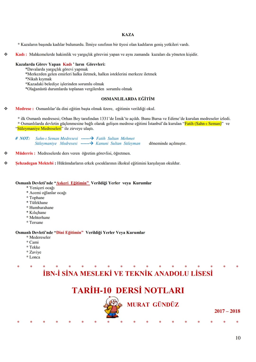 İBN-İ SİNA MESLEKİ VE TEKNİK ANADOLU LİSESİ
TARİH-10 DERSİ NOTLARI
MURAT GÜNDÜZ
2017-2018
*
A
OSMANLI KÜLTÜR VE MEDENİYETİ (1300-1453)