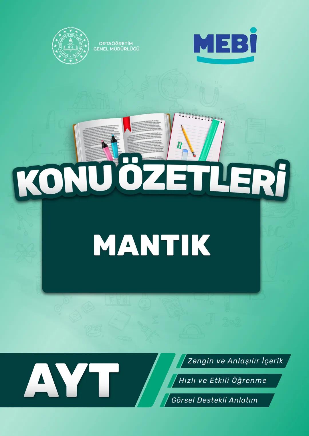 ***
*****
UMHURİYETI MILLI EG
*
*
ORTAÖĞRETİм
GENEL MÜDÜRLÜĞÜ
Aa
B
MEBİ
KONU ÖZETLERİ
MANTIK
ABC
JT 202
AYT
Zengin ve Anlaşılır İçeri