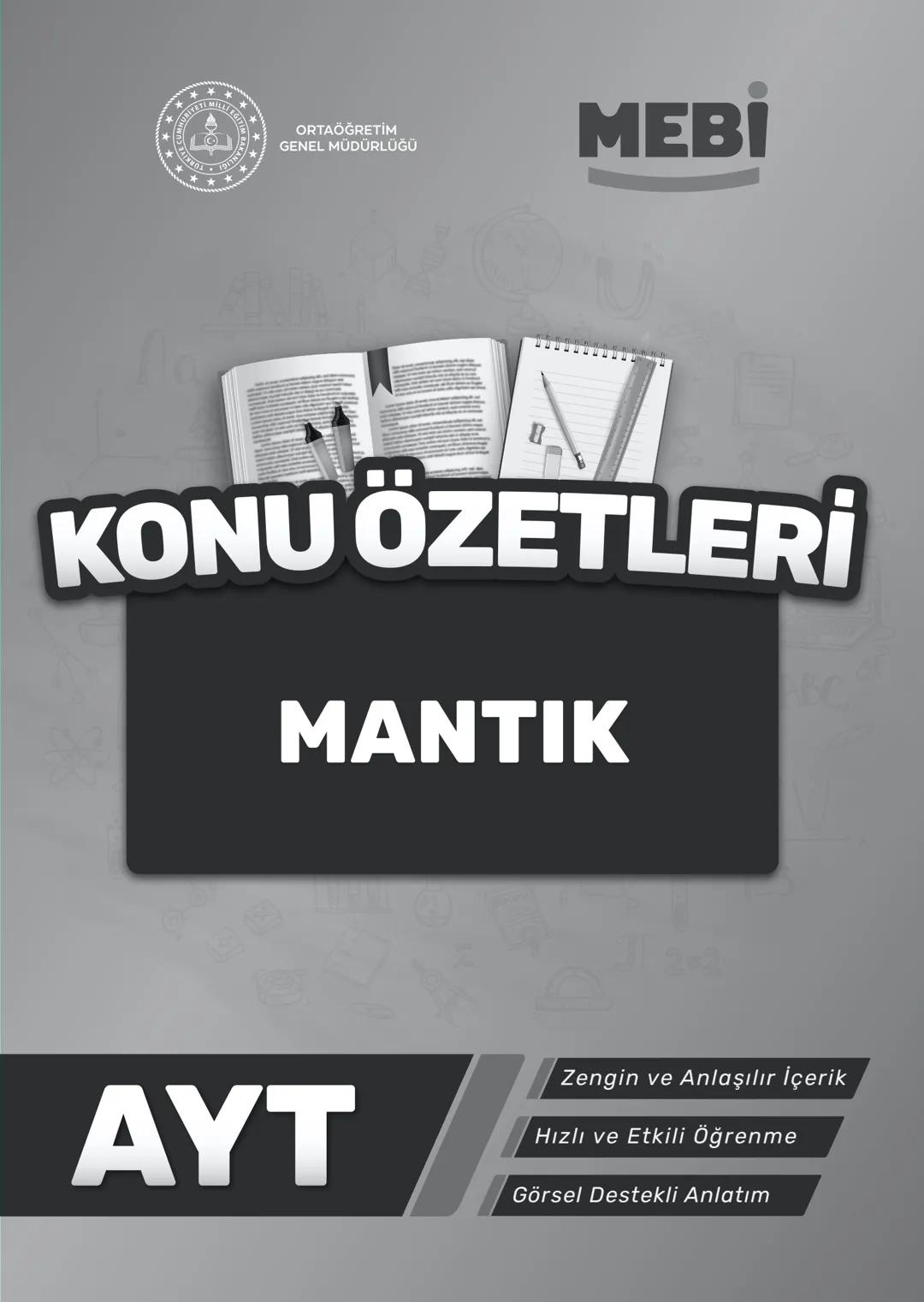 ***
*****
UMHURİYETI MILLI EG
*
*
ORTAÖĞRETİм
GENEL MÜDÜRLÜĞÜ
Aa
B
MEBİ
KONU ÖZETLERİ
MANTIK
ABC
JT 202
AYT
Zengin ve Anlaşılır İçeri