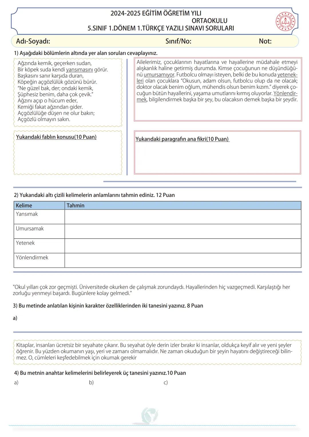 2024-2025 EĞİTİM ÖĞRETİM YILI
ORTAOKULU
5.SINIF 1.DÖNEM 1.TÜRKÇE YAZILI SINAVI SORULARI
Adı-Soyadı:
Sınıf/No:
Not:
1) Aşağıdaki bölümlerin