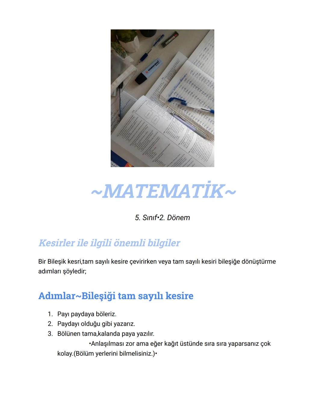 ~MATEMATİK~
5. Sınıf 2. Dönem
Kesirler ile ilgili önemli bilgiler
Bir Bileşik kesri, tam sayılı kesire çevirirken veya tam sayılı kesiri