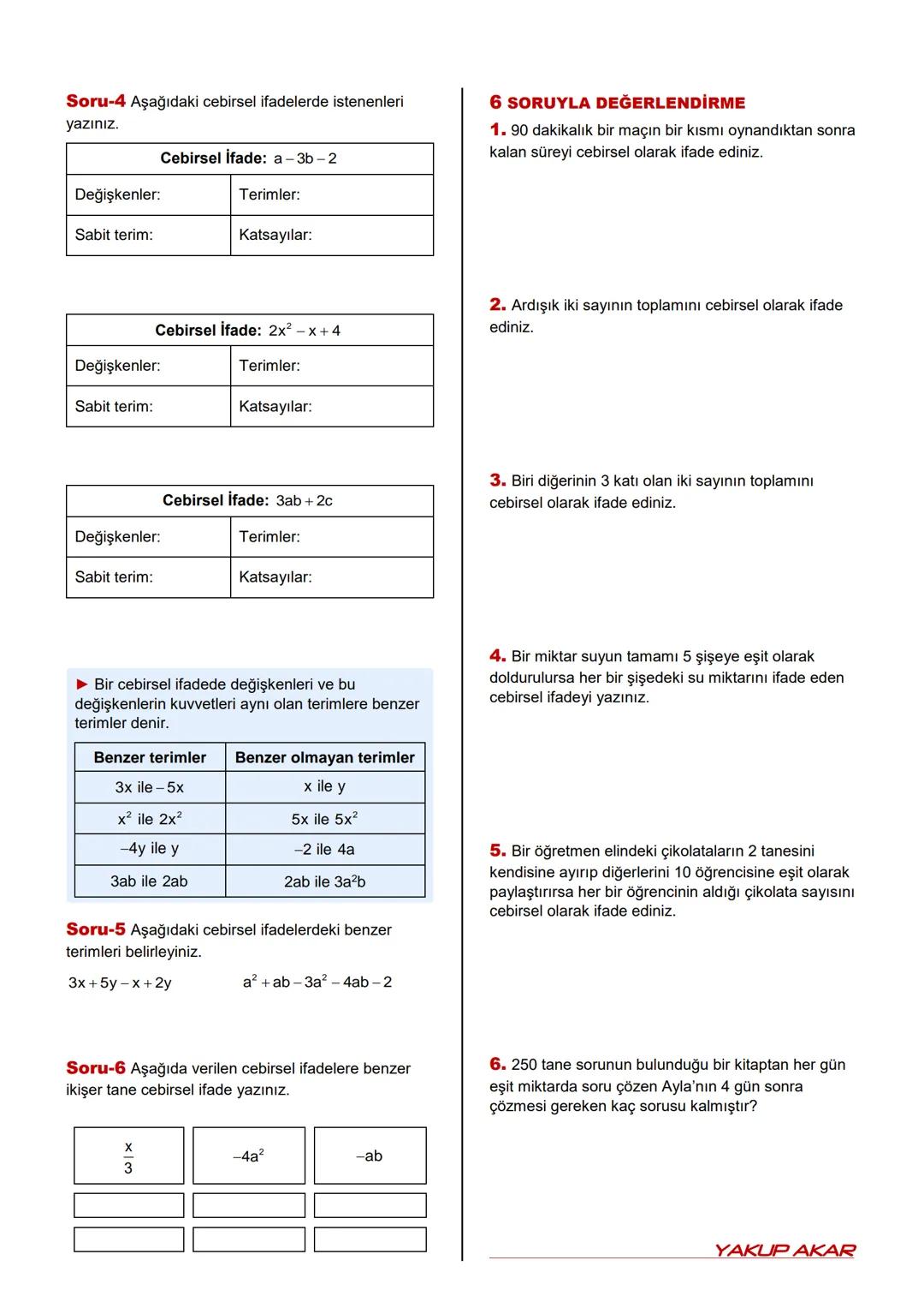 # SINIF
# 6!
# CEBİRSEL İFADELER
Kazanım6.21.1. Sözel olarak verilen bir duruma uygun cebirsel ifade ve verilen bir cebirsel ifadeye uygu