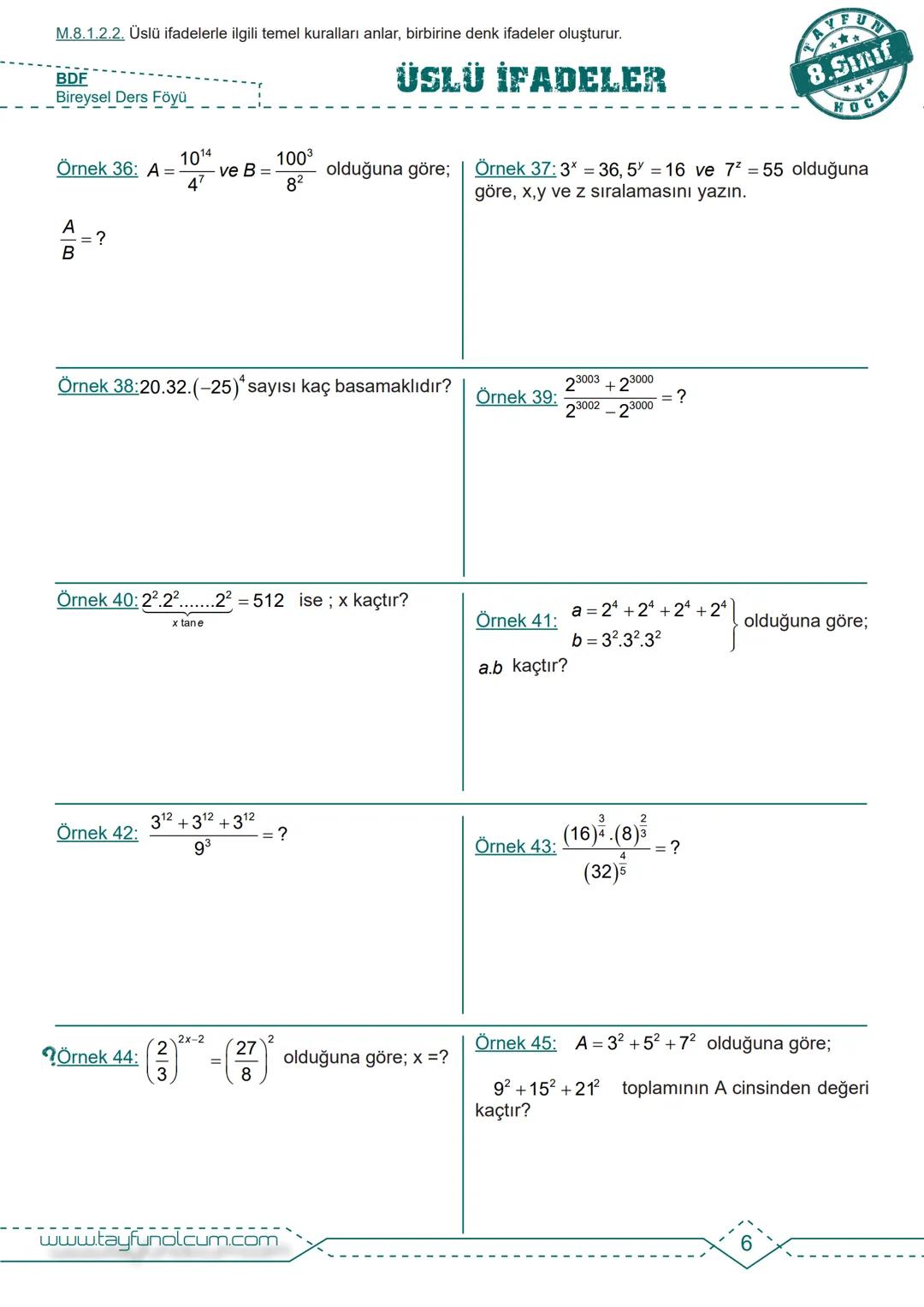 M.8.1.2.1. Tam sayıların, tam sayı kuvvetlerini hesaplar.
BDS
Bireysel Ders Föyü
# ÜSLÜ İFADELER
Tam Sayıların Kuvveti
$2^n = 2.2.2.....