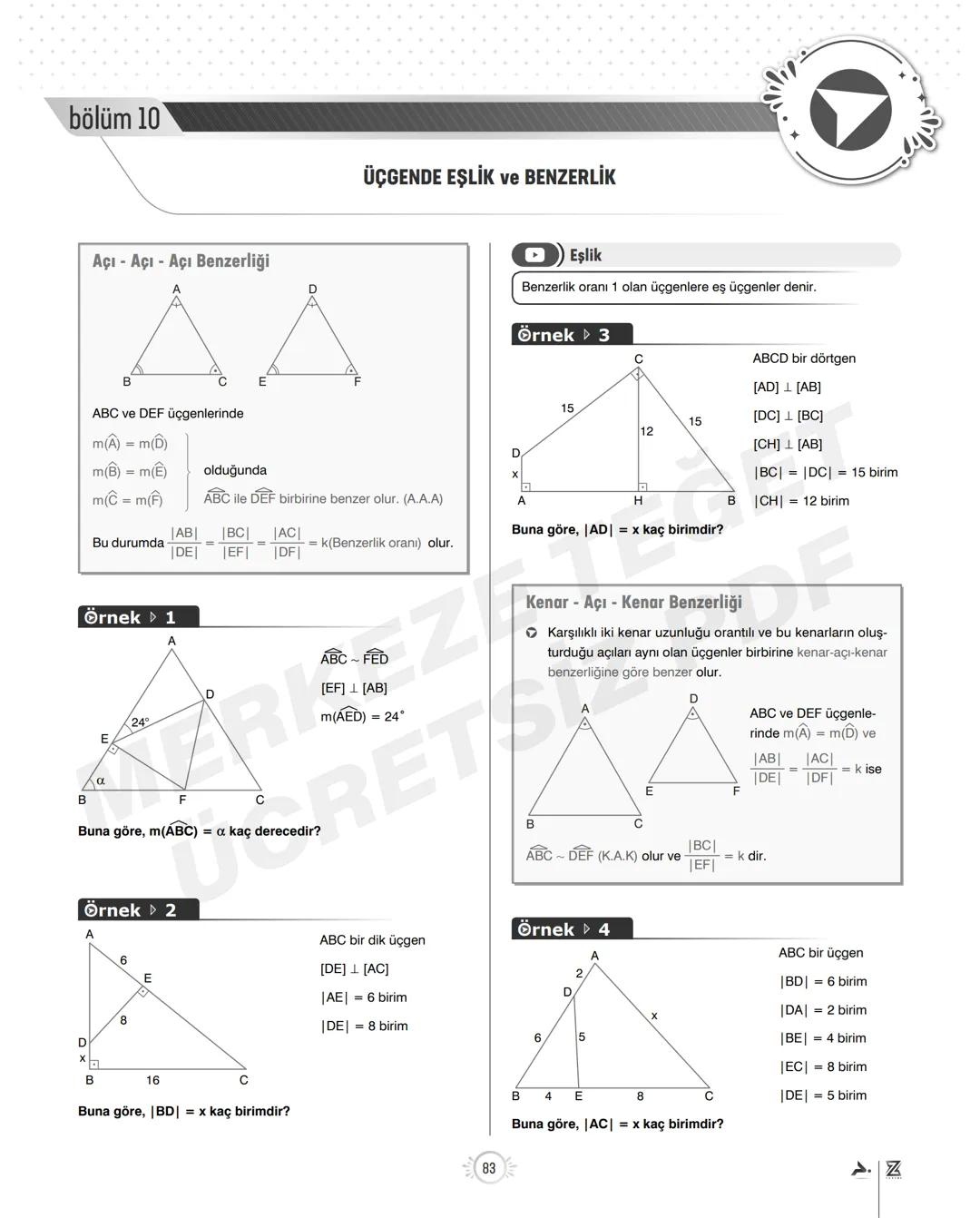 bölüm 10
ÜÇGENDE EŞLİK ve BENZERLİK
Açı - Açı - Açı Benzerliği
AA
ABC ve DEF üçgenlerinde
Eşlik
Benzerlik oranı 1 olan üçgenlere eş üçgenler