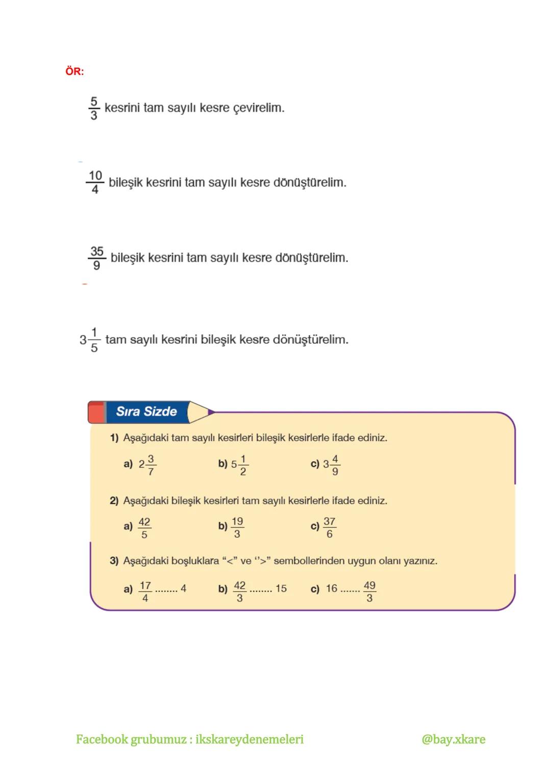 --- OCR Start ---
KESİRLER
$\frac{a}{b}$
Tanım: Bir bütünün eş parçalarını gösteren, şeklinde yazılan ifadelere kesir denir.
Kesirleri göste