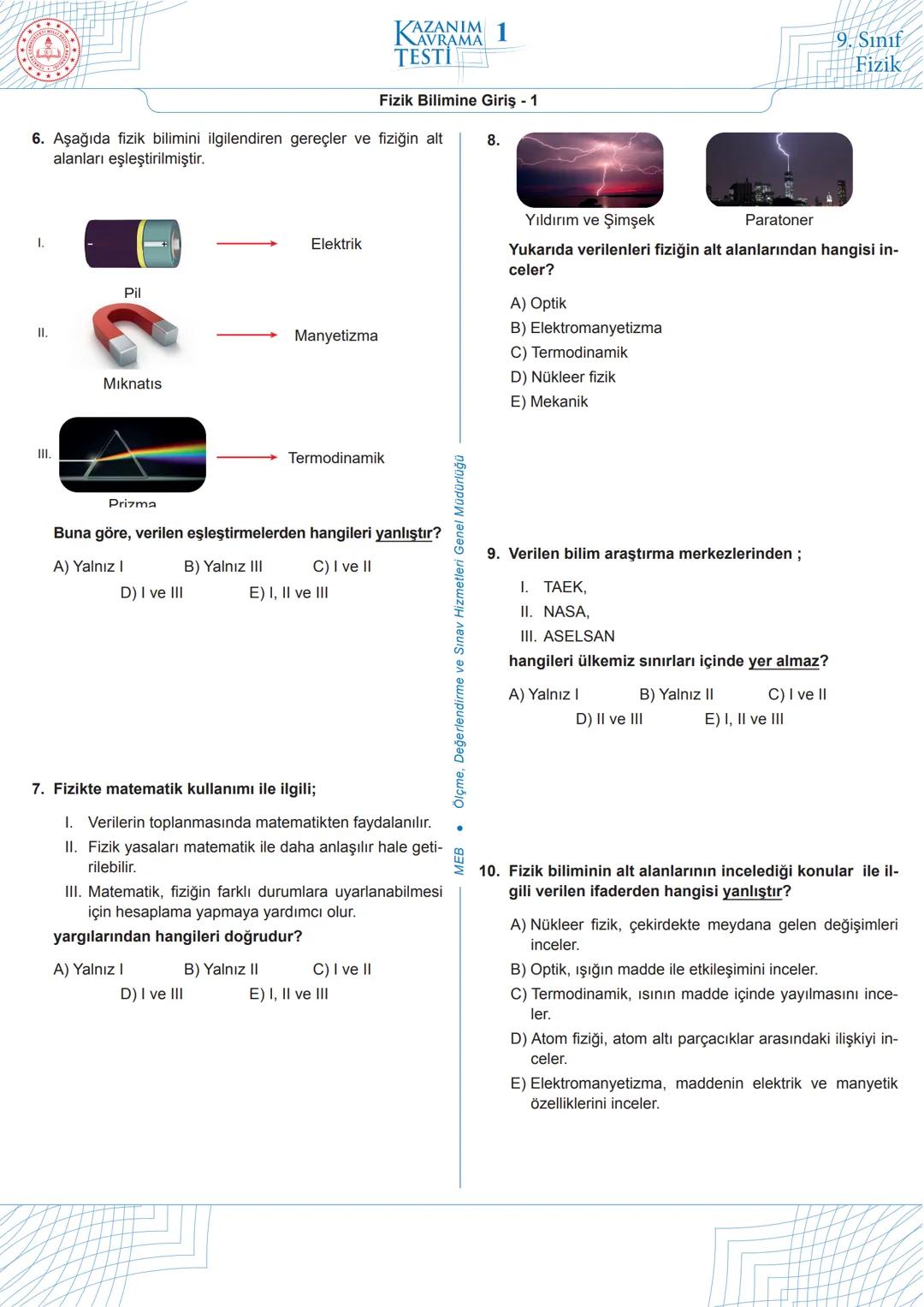 # KAZANIM
# KAVRAMA
## TESTİ 1
9. Sınıf
Fizik
Fizik Bilimine Giriş - 1
1. Aşağıdakilerden hangisi fizik biliminin ilgi alanına
girmez?
A