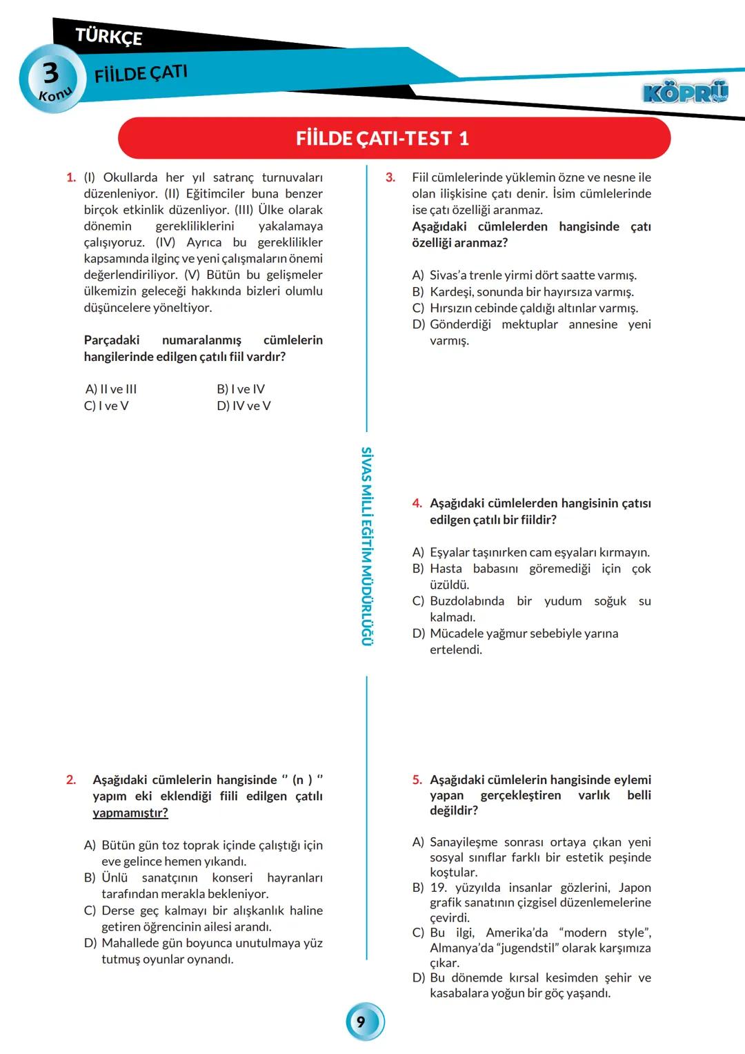 G
SİVAS VALİLİĞİ
KÖPRÜ
Kurslarda Öğretimin Planlanması ve Rehberlikte Üstünleşme
TÜRKÇE
FASİKÜL 3
Fiilde Çatı
Yayın Kurulu
Alper Aktepe - Ka