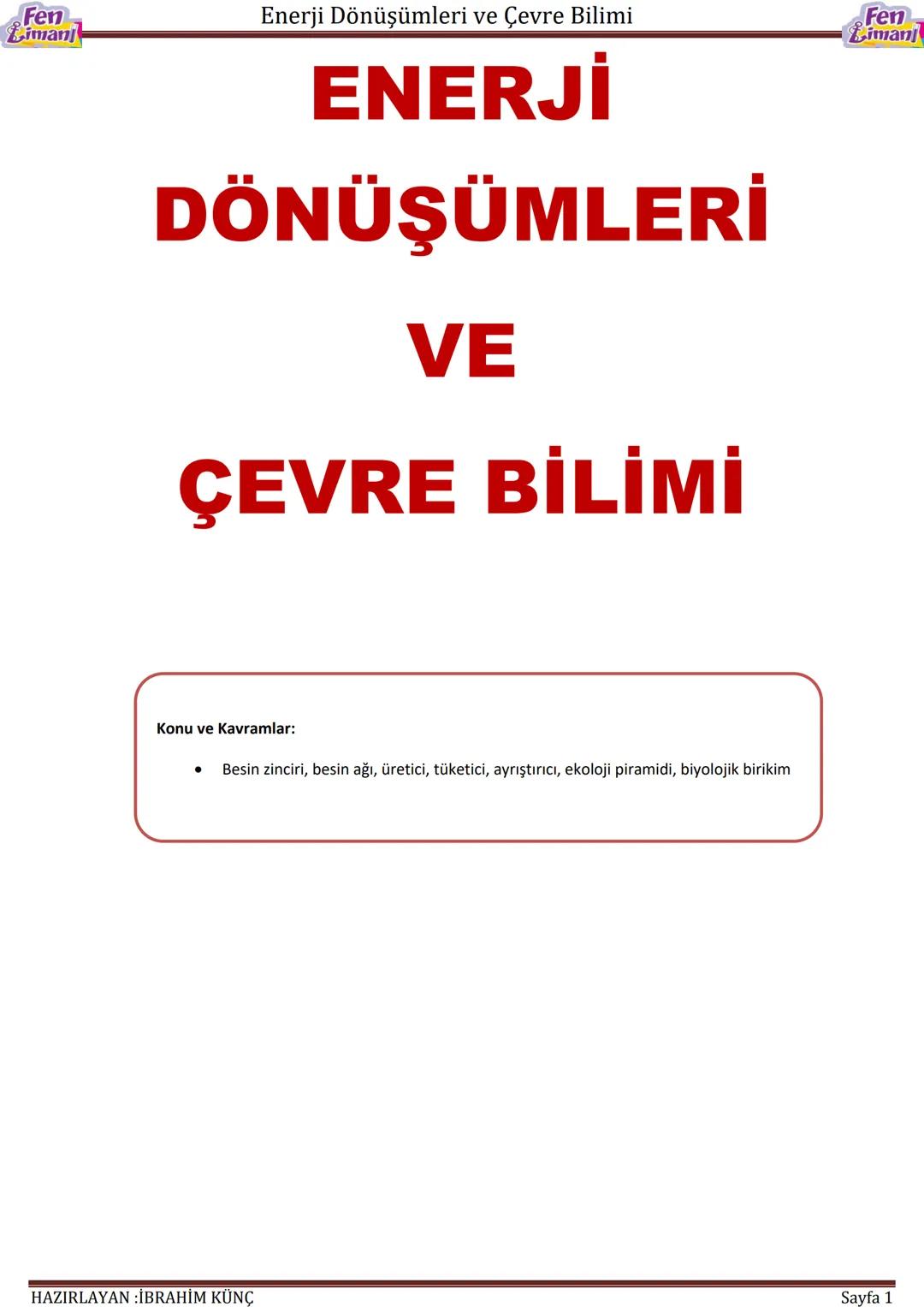--- OCR Start ---
Fen
Limanj
Enerji Dönüşümleri ve Çevre Bilimi
ENERJİ
DÖNÜŞÜMLERİ
VE
ÇEVRE BİLİMİ
Fen
Liman
Konu ve Kavramlar:
Besin zincir