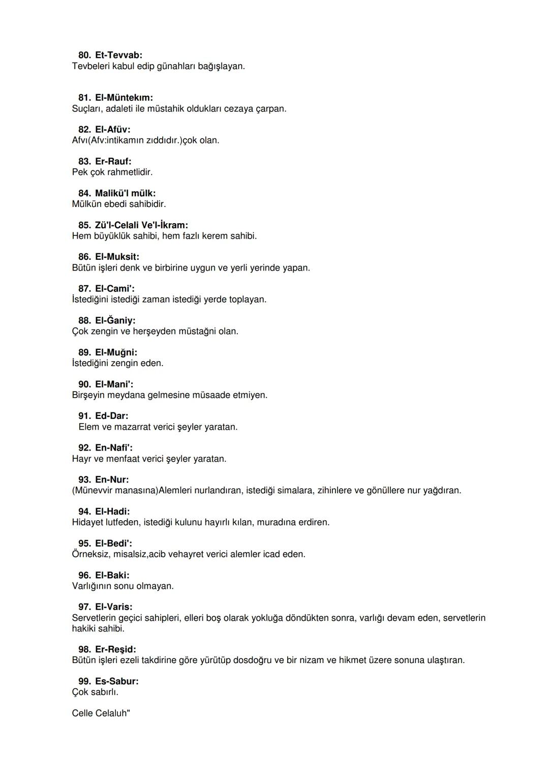 # Allah'ın isimleri (Esma'ül-Hüsna)
Ebu hureyre radyallahu anh'dan rivayetle Rasulullah s.a.v. dedi ki: "Allahu Teala'nın 99 ismi şerifi va