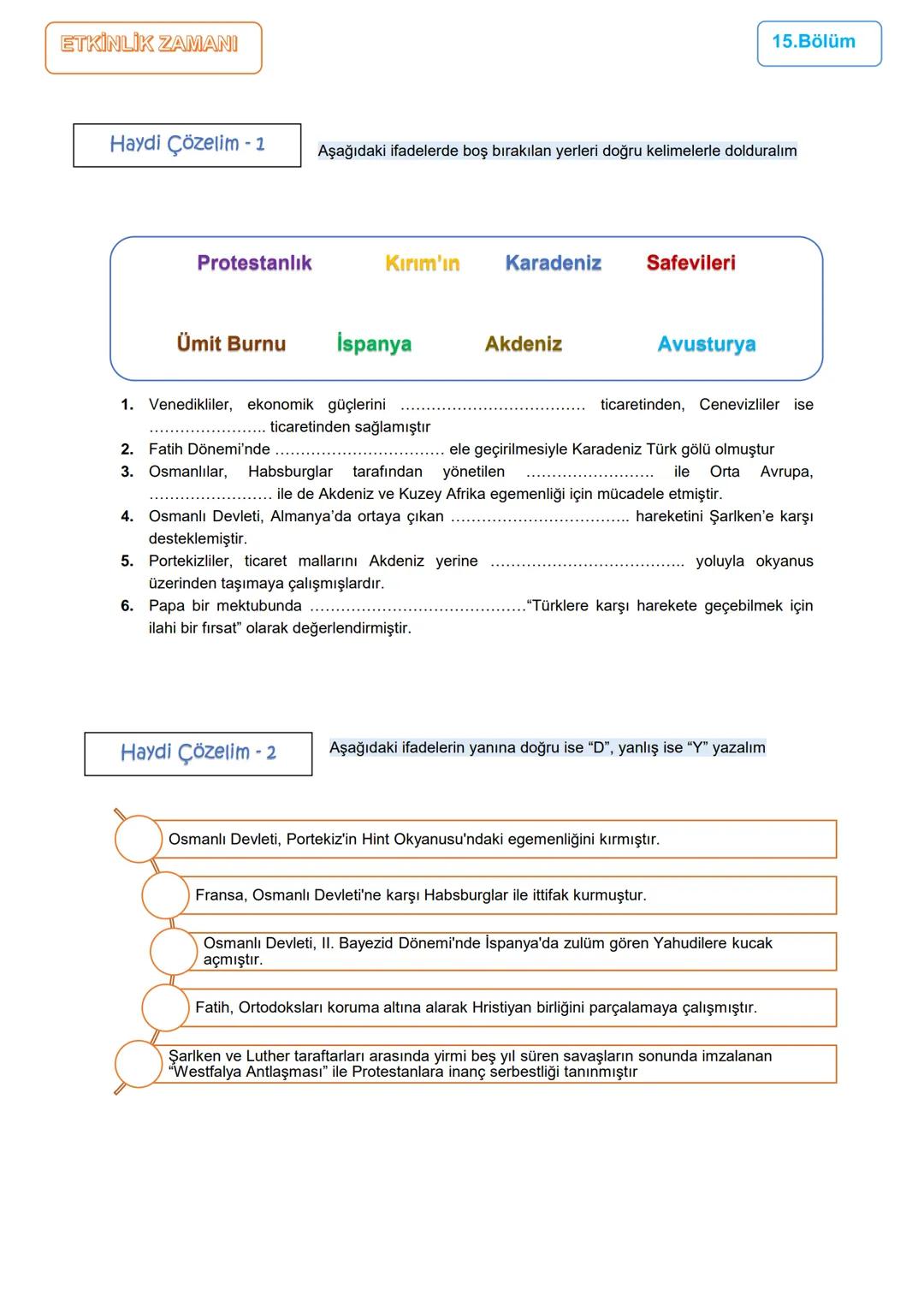12.BÖLÜM
5.ÜNİTE: DÜNYA GÜCÜ OSMANLI (1453-1595)
1453-1520 Yılları Arası Osmanlı Siyasi Faaliyetleri/ İstanbul'un Fethi
Ünite Kazanımları
10