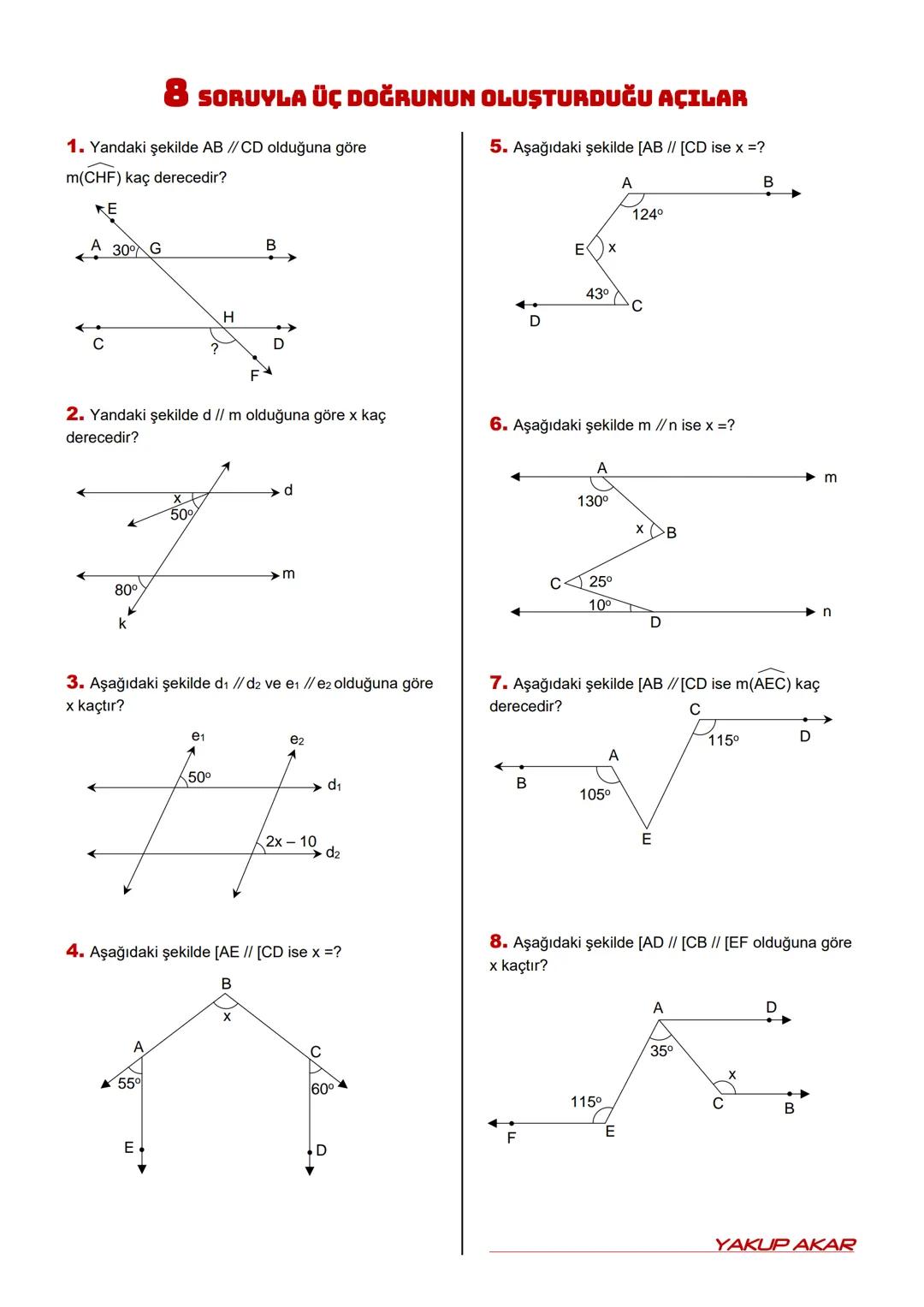 # Soru-3 Aşağıdaki şekilde $d//e$ olduğuna göre $x=?$
$45^{\circ}$
$\rightarrow d$
$\rightarrow e$
# Soru-4 Aşağıdaki şekilde $d//e$ olduğun