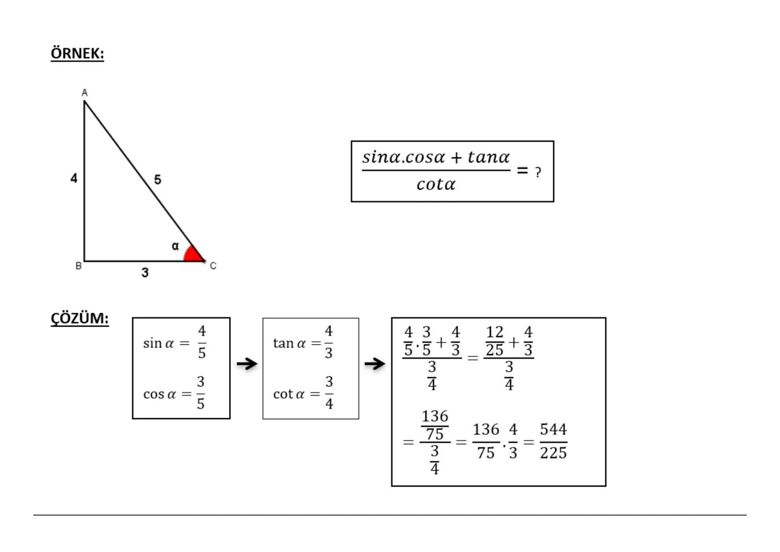 A
sin $\alpha$=\frac{KARSI}{HiPOTEN\overline{U}S}
tan $\alpha$=\frac{sin $\alpha$}{cos $\alpha$}
cos $\alpha$=\frac{KOMSU}{HiPOTEN\dot{U}S}