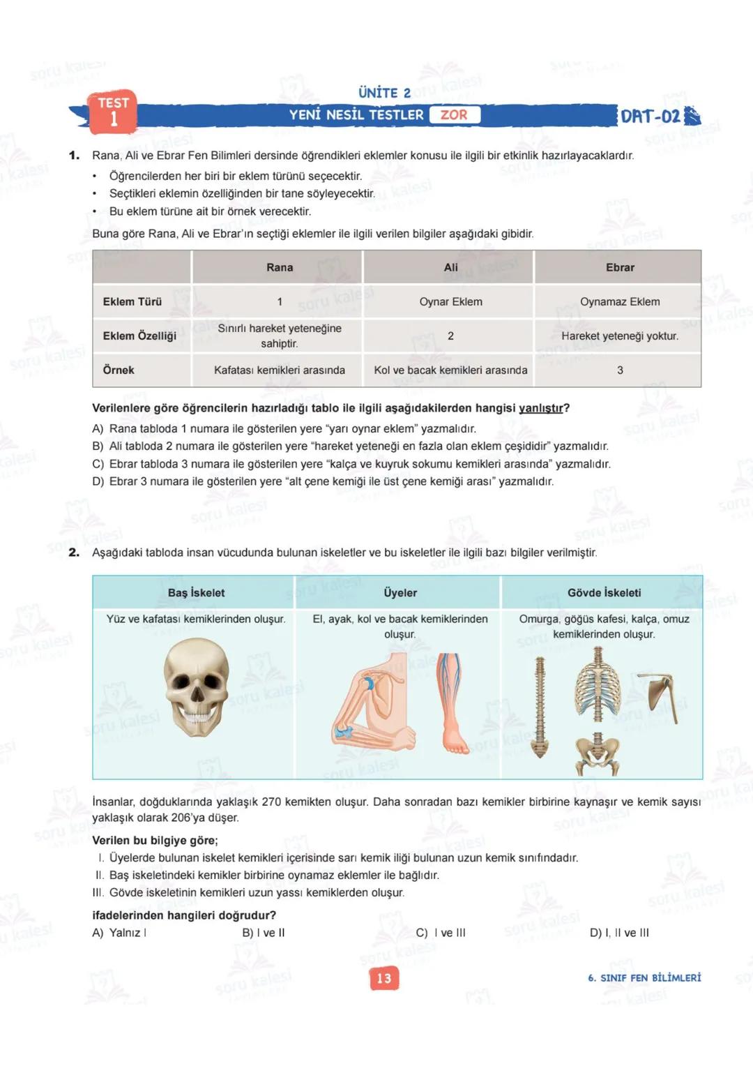 # 6
SINIF
FEN BİLİMLERİ
## ÜNİTE 2: VÜCUDUMUZDAKİ SİSTEMLER
### KAZANIMLAR:
- F.6.2.1.1. Destek ve hareket sistemine ait yapıları örnekle