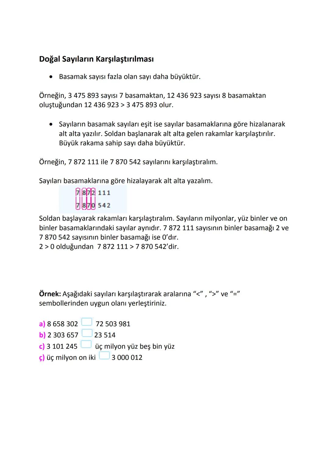 Doğal Sayıların Karşılaştırılması
• Basamak sayısı fazla olan sayı daha büyüktür.
Örneğin, 3 475 893 sayısı 7 basamaktan, 12 436 923 sayısı