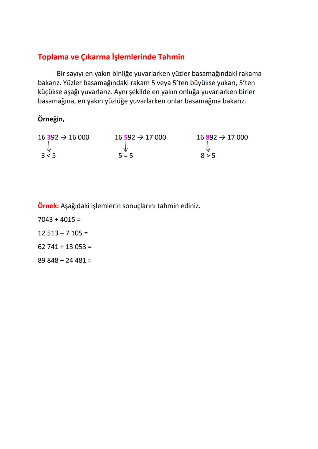 Doğal Sayıların Karşılaştırılması
• Basamak sayısı fazla olan sayı daha büyüktür.
Örneğin, 3 475 893 sayısı 7 basamaktan, 12 436 923 sayısı