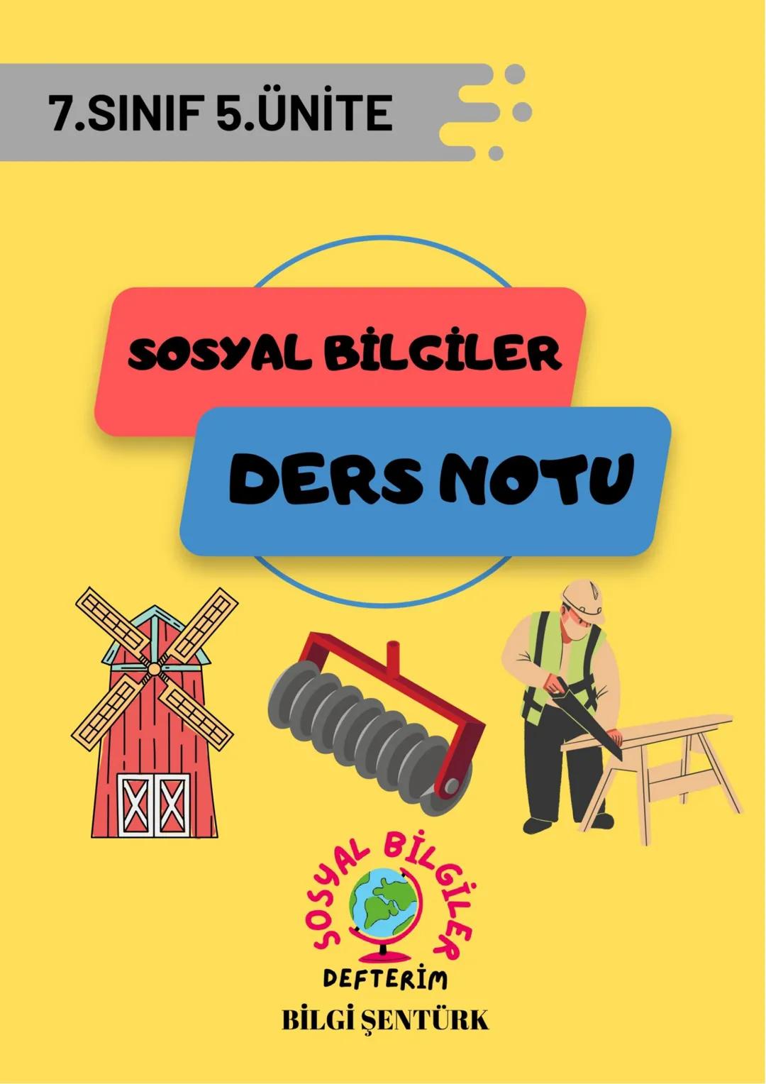 # 7.SINIF 5.ÜNİTE
## SOSYAL BİLGİLER
## DERS NOTU
### SOSYAL BİLGİLER
### DEFTTERİM
### BİLGİ ŞENTÜRK # ÜRETİM VE YÖNETİMİN TEMELİ TOPRAK
