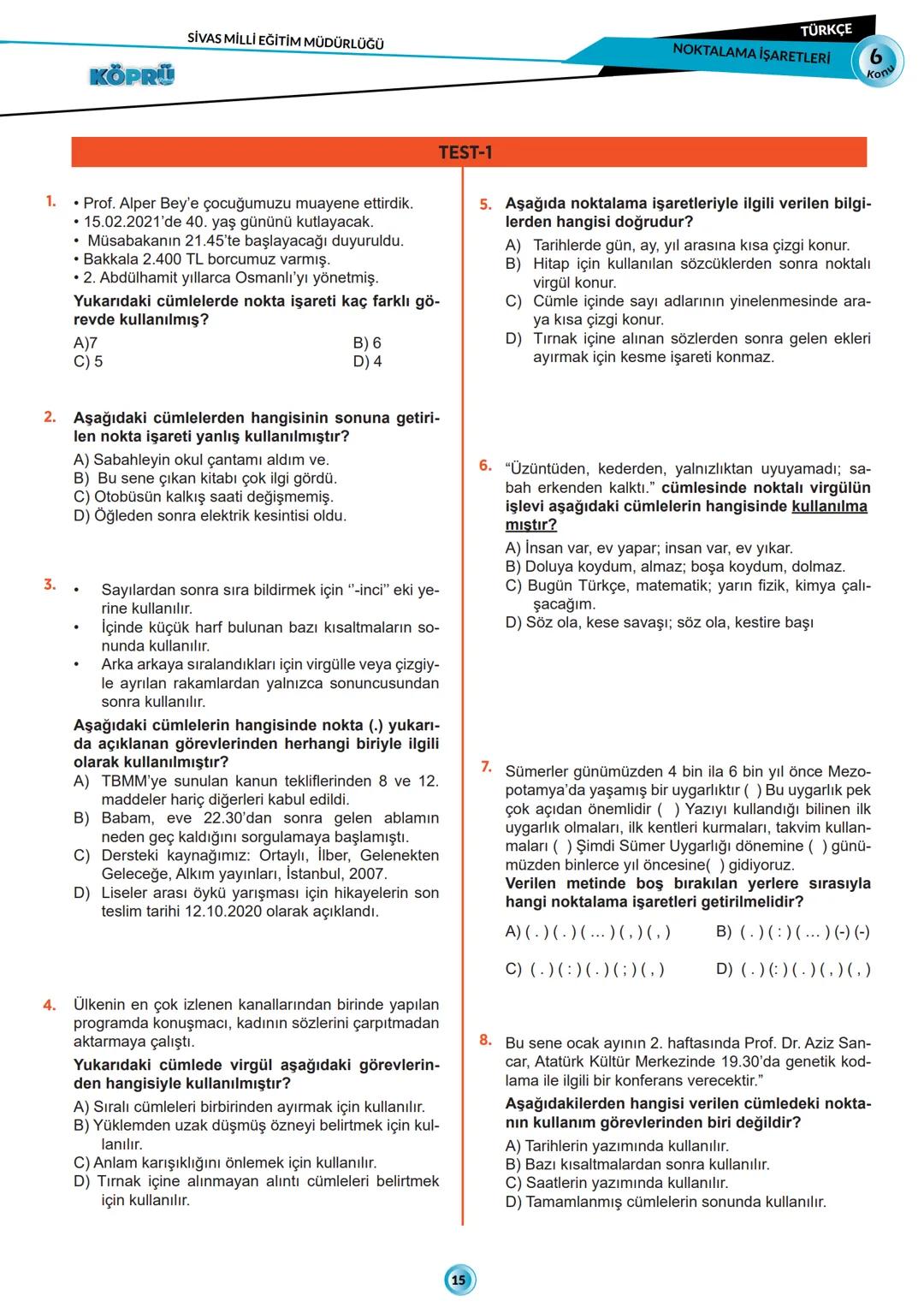 G
SİVAS VALİLİĞİ
KÖPRÜ
Pholesi
Kurslarda Öğretimin Planlanması ve Rehberlikte Üstünleşme
TÜRKÇE
FASİKÜL-6
NOKTALAMA İŞARETLERİ
***
AHURITETI