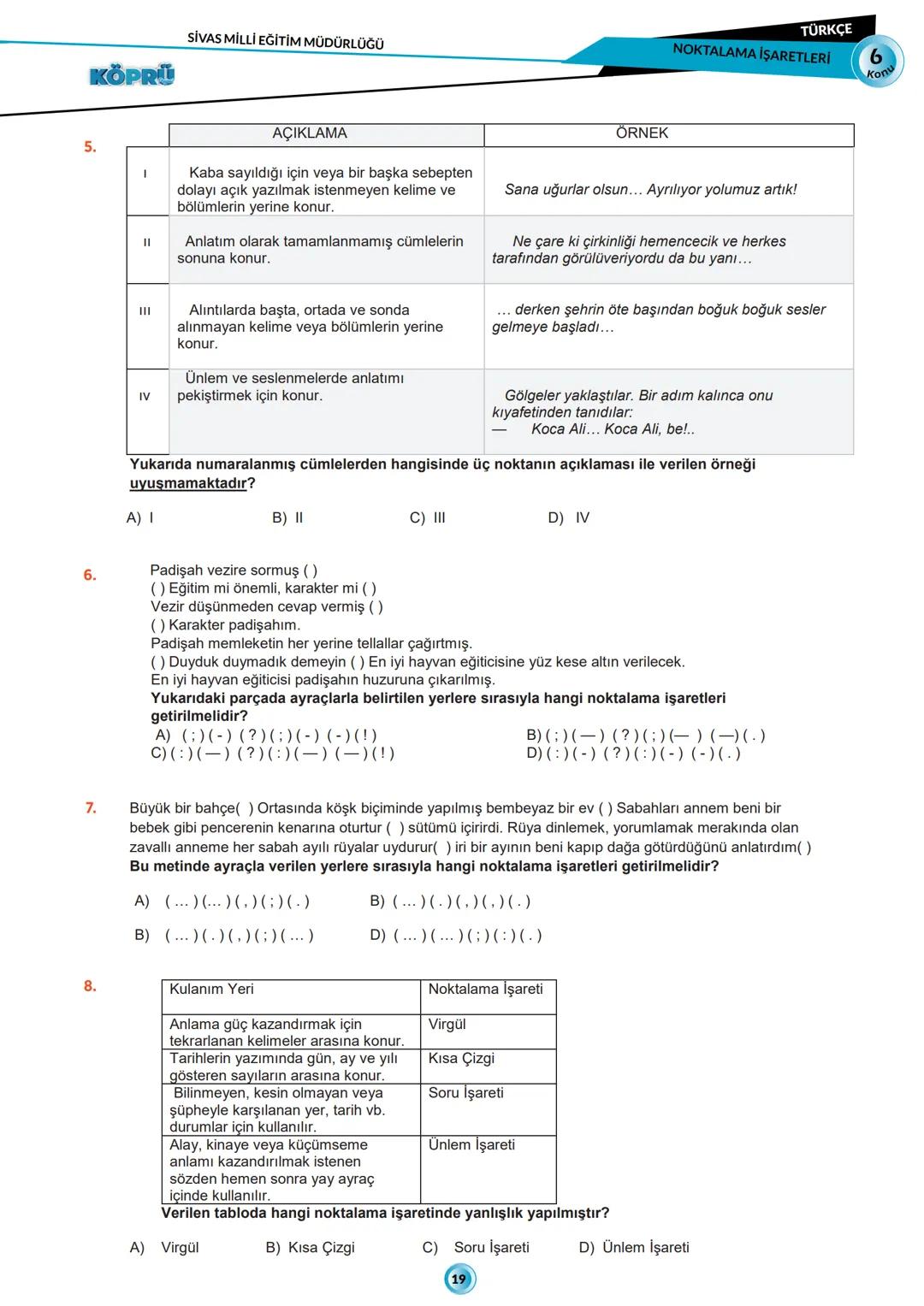 G
SİVAS VALİLİĞİ
KÖPRÜ
Pholesi
Kurslarda Öğretimin Planlanması ve Rehberlikte Üstünleşme
TÜRKÇE
FASİKÜL-6
NOKTALAMA İŞARETLERİ
***
AHURITETI