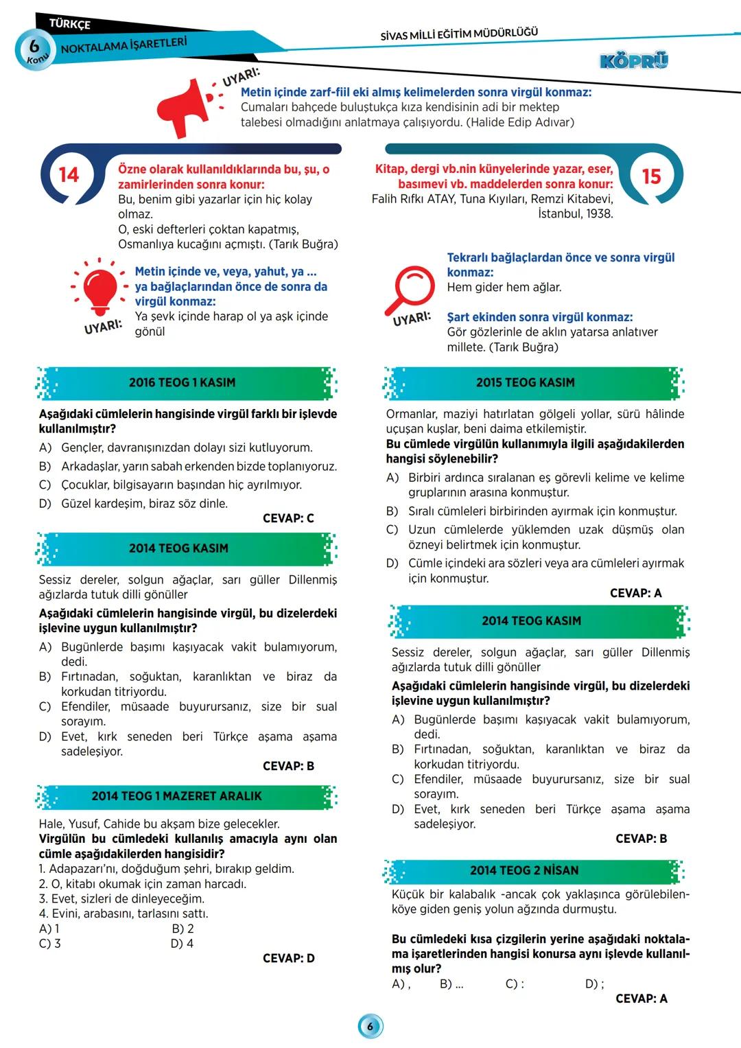 G
SİVAS VALİLİĞİ
KÖPRÜ
Pholesi
Kurslarda Öğretimin Planlanması ve Rehberlikte Üstünleşme
TÜRKÇE
FASİKÜL-6
NOKTALAMA İŞARETLERİ
***
AHURITETI