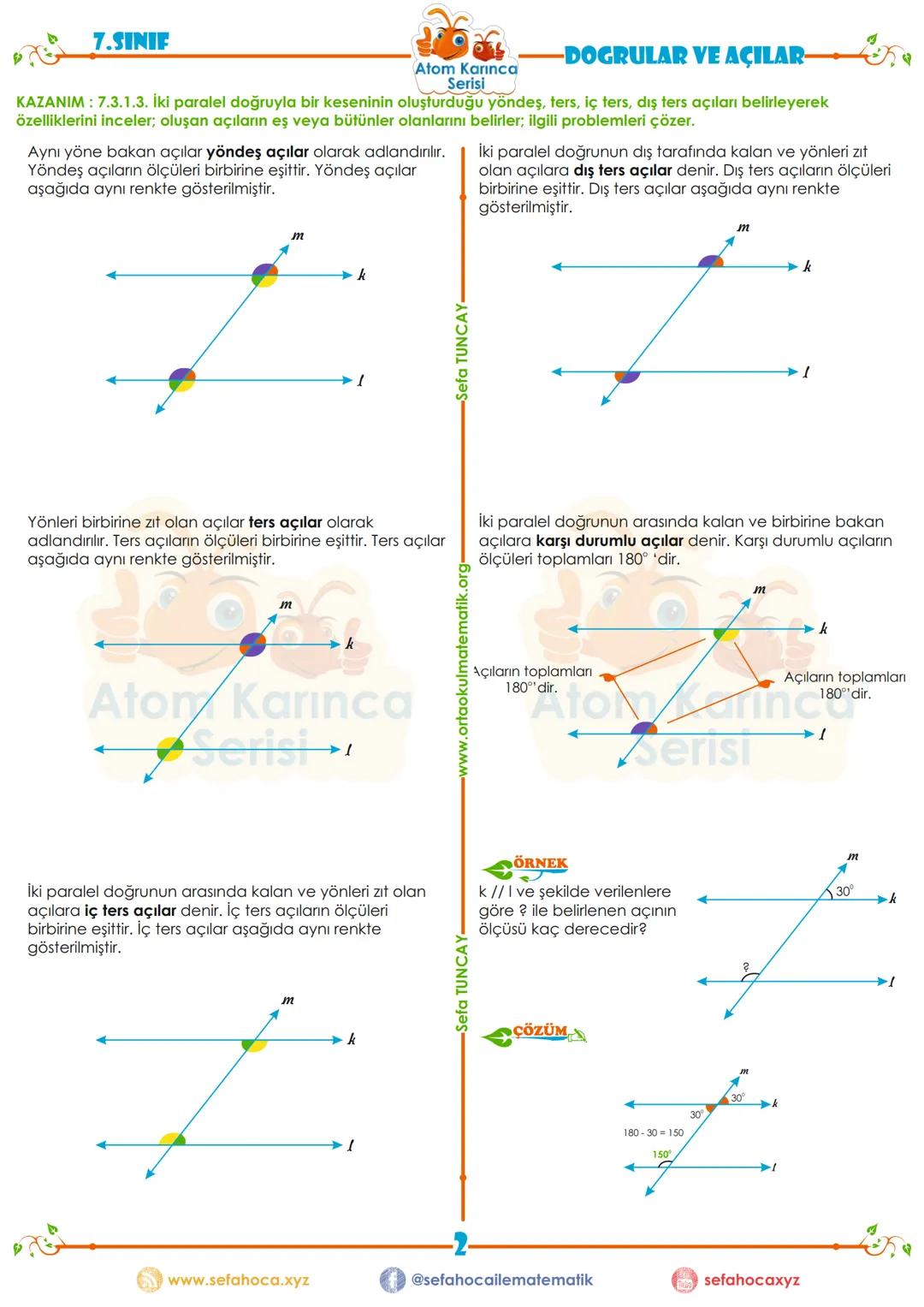 # 7.SINIF
Atom Karınca
Serisi
DOGRULAR VE AÇILAR
KAZANIM: 7.3.1.3. İki paralel doğruyla bir keseninin oluşturduğu yöndeş, ters, iç ters,