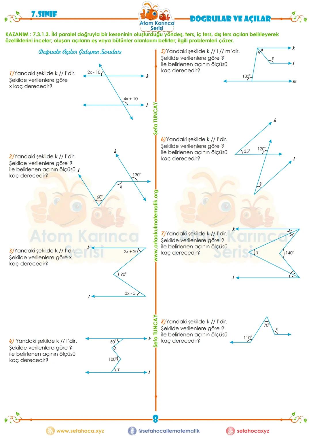 # 7.SINIF
Atom Karınca
Serisi
DOGRULAR VE AÇILAR
KAZANIM: 7.3.1.3. İki paralel doğruyla bir keseninin oluşturduğu yöndeş, ters, iç ters,