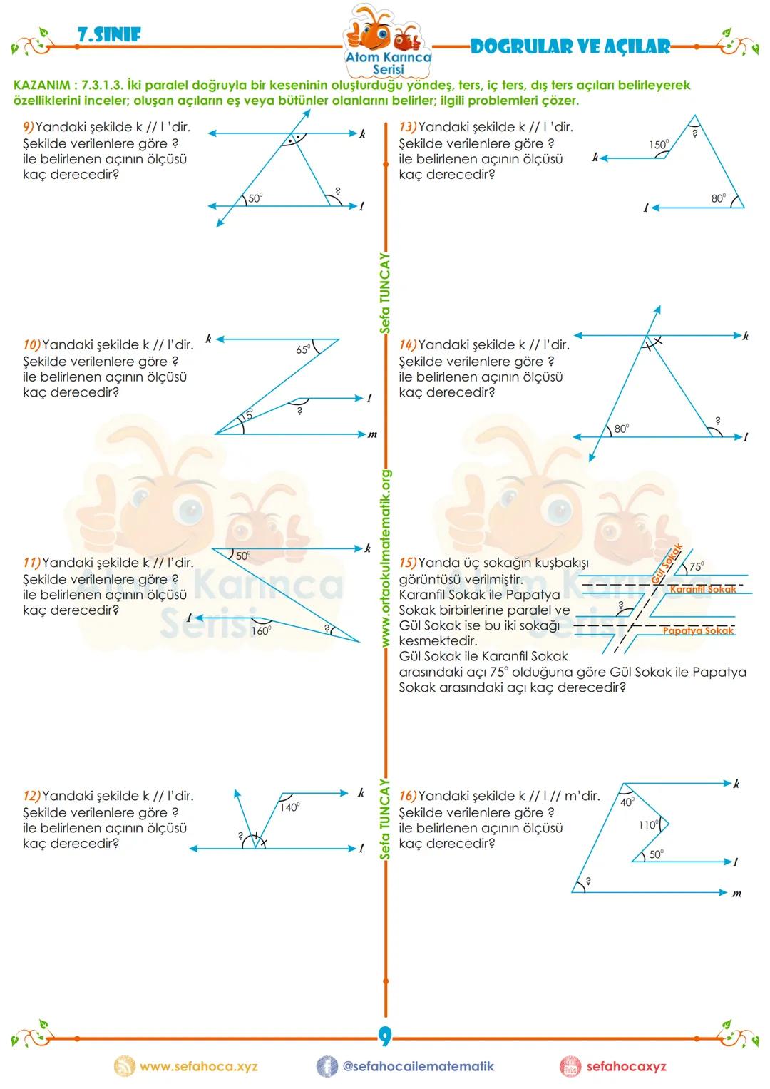 # 7.SINIF
Atom Karınca
Serisi
DOGRULAR VE AÇILAR
KAZANIM: 7.3.1.3. İki paralel doğruyla bir keseninin oluşturduğu yöndeş, ters, iç ters,