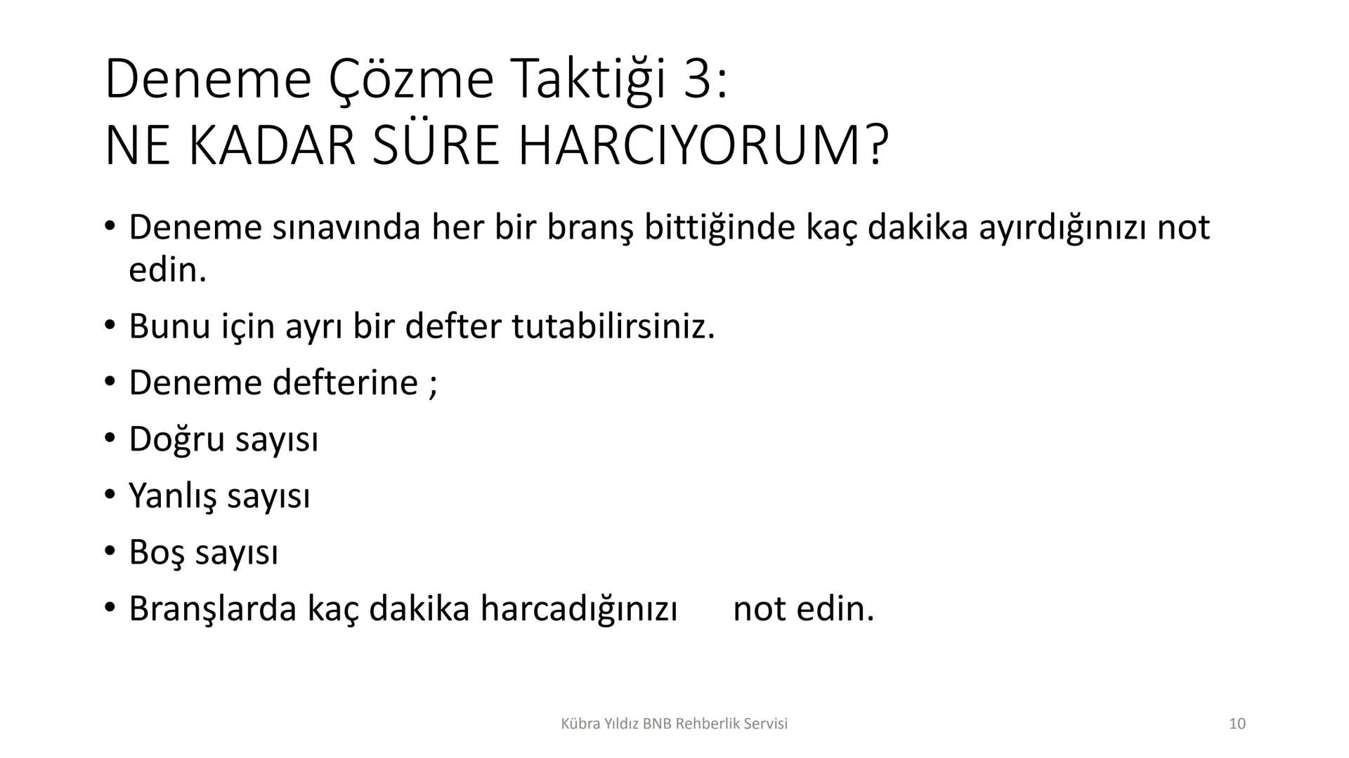 8
4
7
5
2345
00000
000001
000000
000000
20000
0000
Kübra Yıldız BNB Rehberlik Servisi
9
6
3
DENEME SINAVI ÇÖZME
STRATEJİLERİ Neden denemeler