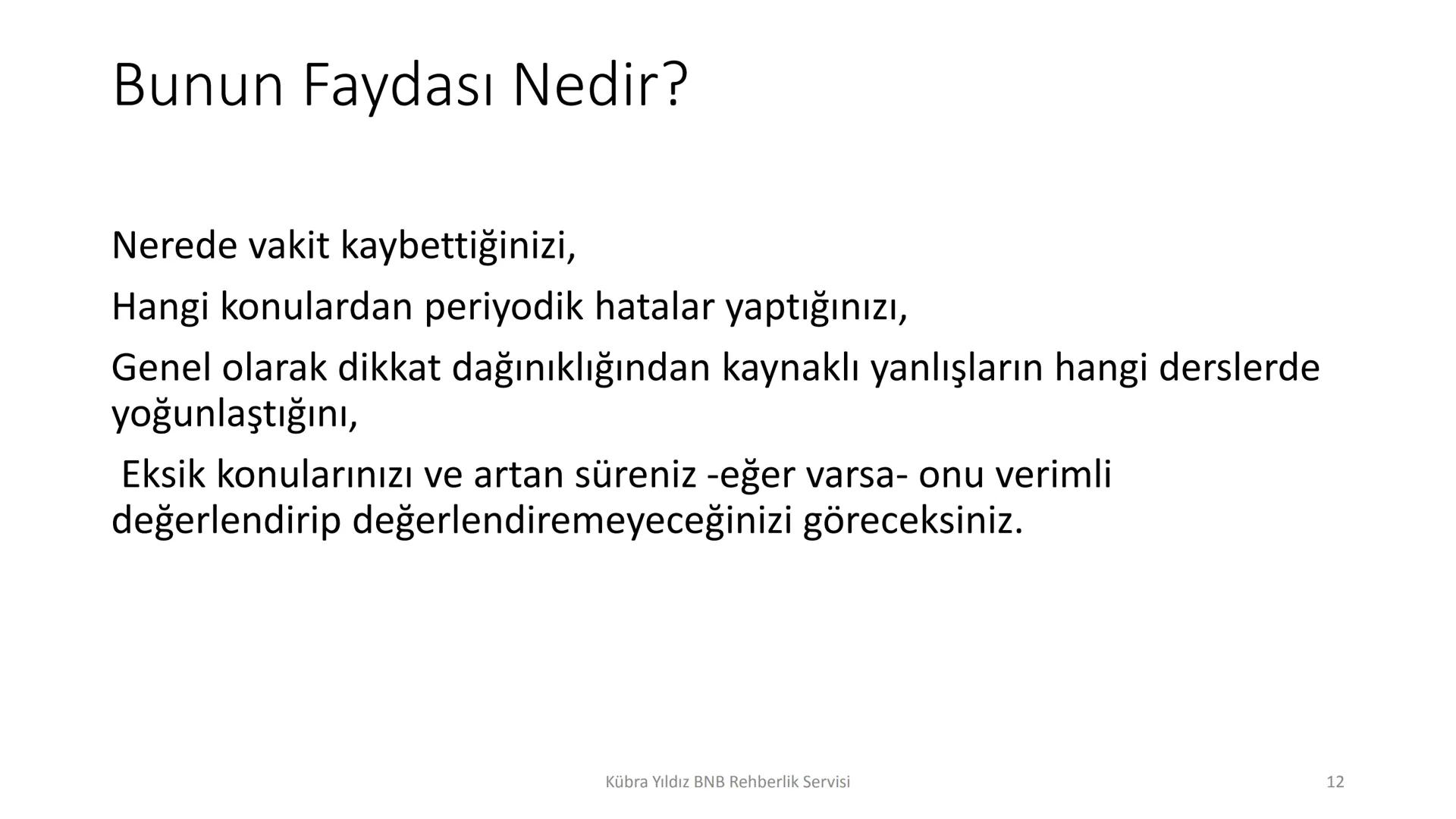 8
4
7
5
2345
00000
000001
000000
000000
20000
0000
Kübra Yıldız BNB Rehberlik Servisi
9
6
3
DENEME SINAVI ÇÖZME
STRATEJİLERİ Neden denemeler