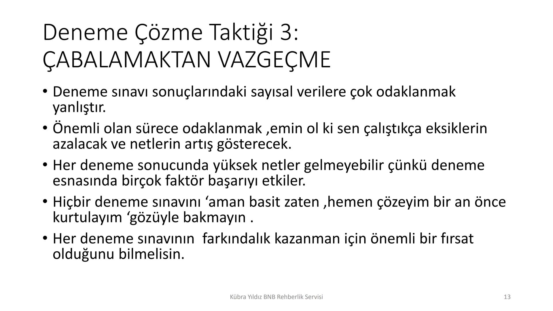 8
4
7
5
2345
00000
000001
000000
000000
20000
0000
Kübra Yıldız BNB Rehberlik Servisi
9
6
3
DENEME SINAVI ÇÖZME
STRATEJİLERİ Neden denemeler