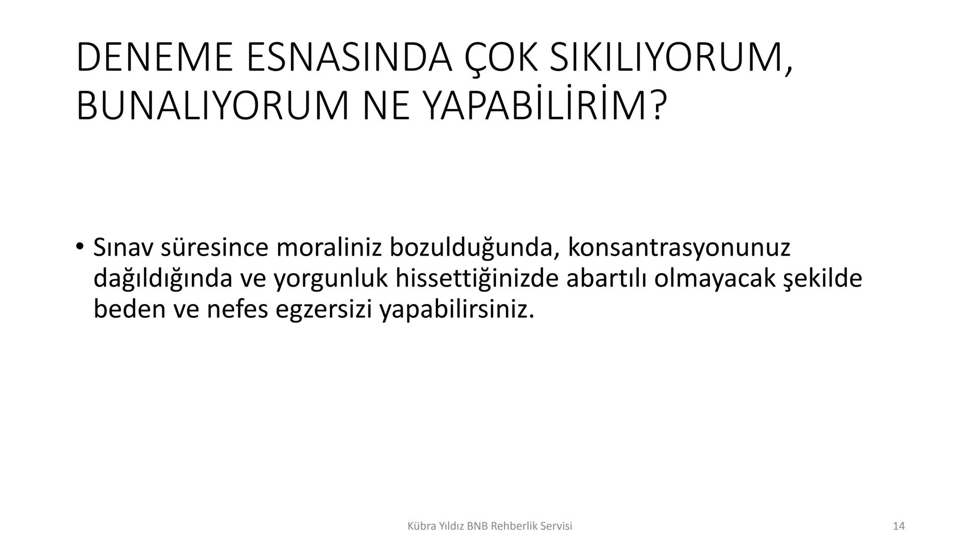 8
4
7
5
2345
00000
000001
000000
000000
20000
0000
Kübra Yıldız BNB Rehberlik Servisi
9
6
3
DENEME SINAVI ÇÖZME
STRATEJİLERİ Neden denemeler