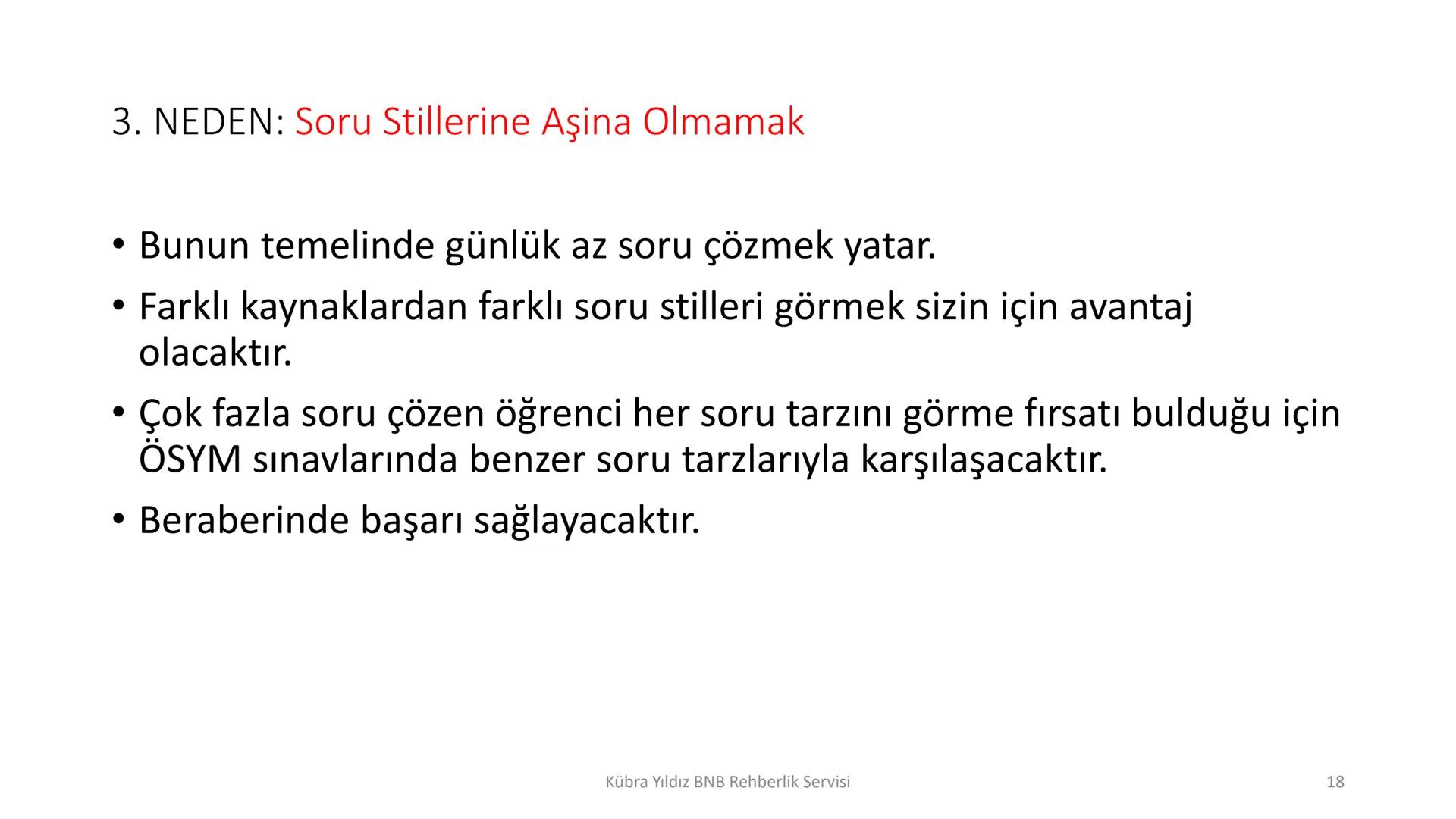 8
4
7
5
2345
00000
000001
000000
000000
20000
0000
Kübra Yıldız BNB Rehberlik Servisi
9
6
3
DENEME SINAVI ÇÖZME
STRATEJİLERİ Neden denemeler