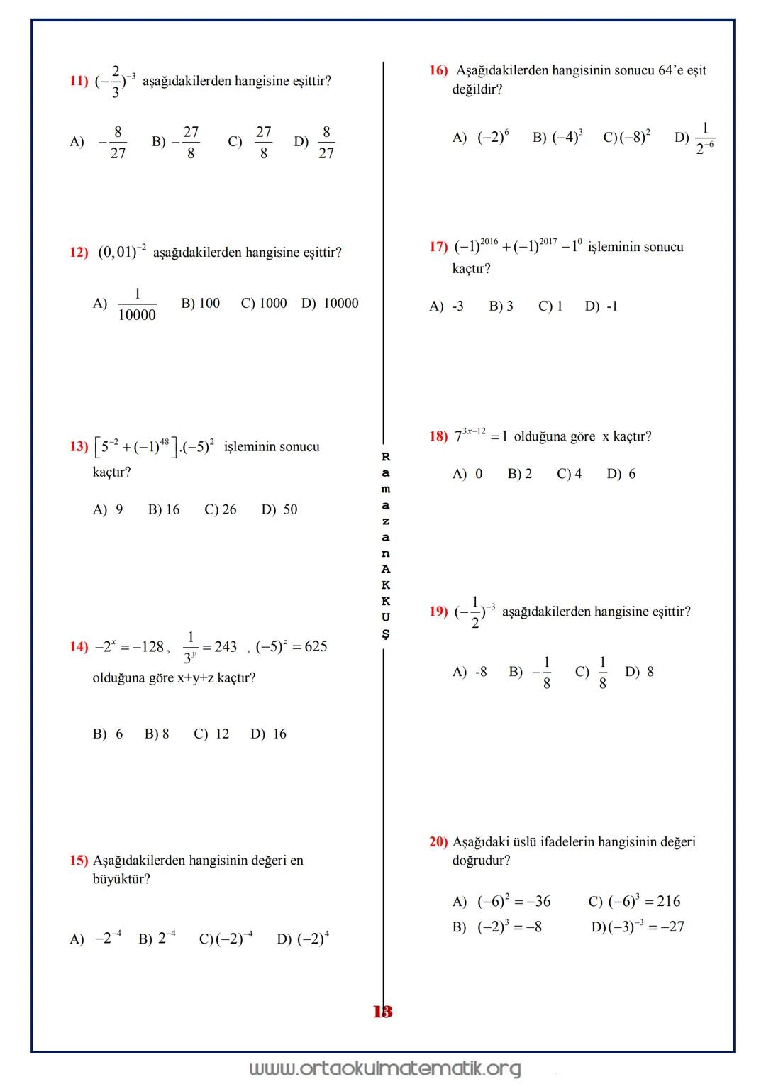 # 8.SINIF MATEMATIK ÜSLÜ SAYILAR
a bir tamsayı, n sayma sayısı olmak üzere n tane a nın
çarpımı a" şeklinde gösterilir ve " a nın n. kuvvet