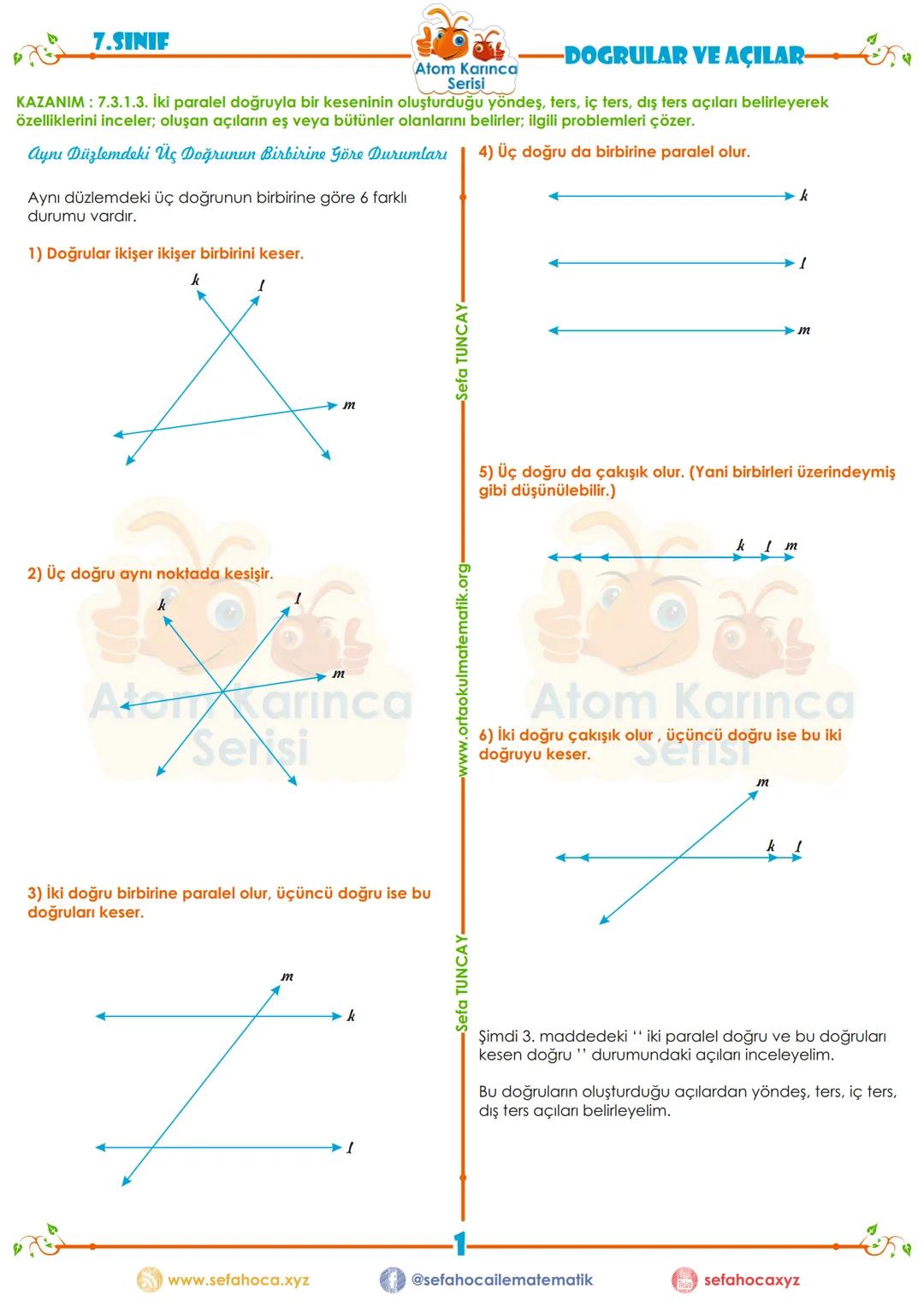# 7.SINIF
Atom Karınca
Serisi
DOGRULAR VE AÇILAR
KAZANIM: 7.3.1.3. İki paralel doğruyla bir keseninin oluşturduğu yöndeş, ters, iç ters,
