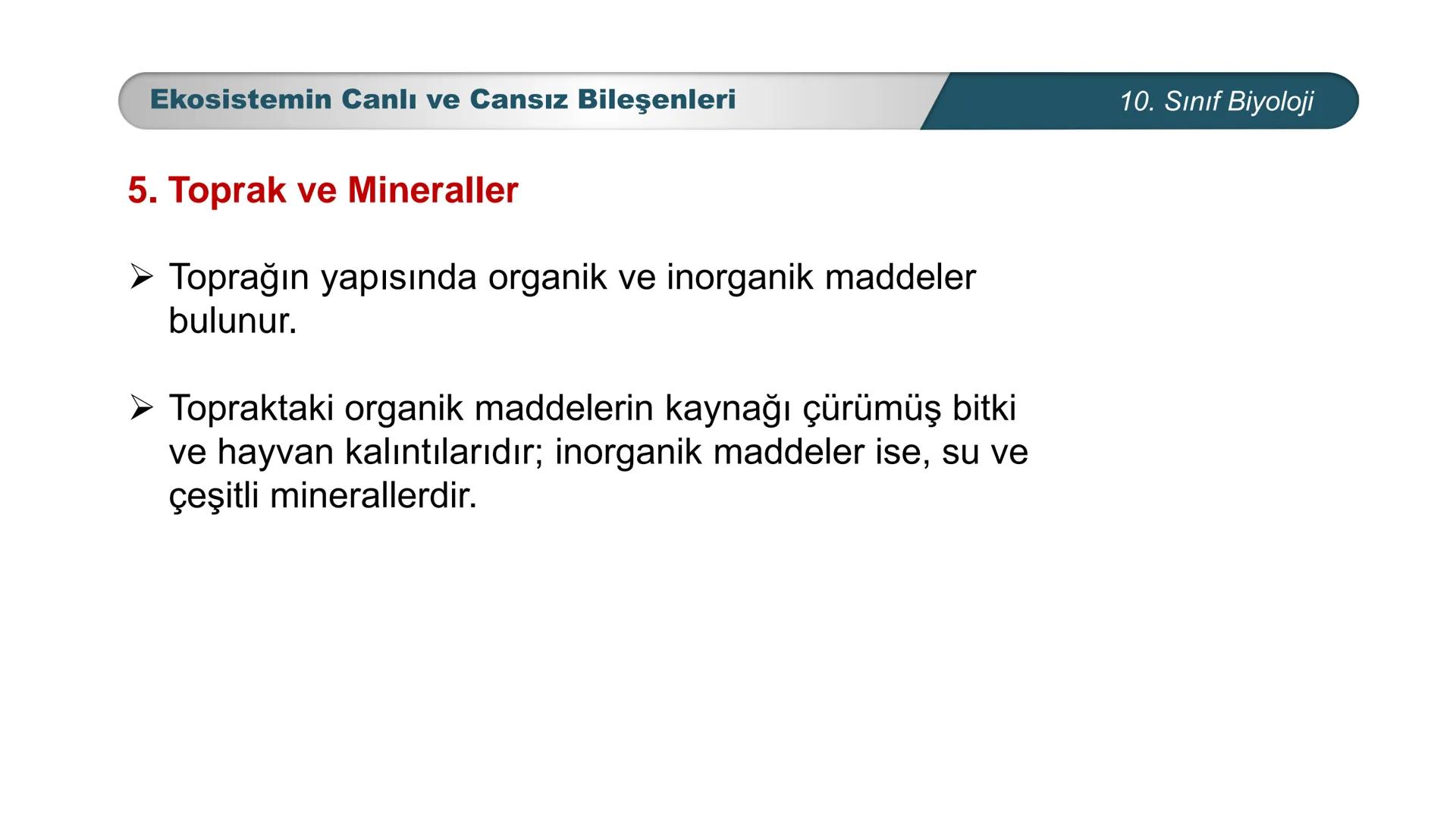 *
*
ETI MILLI EĞ
CUMHURİYET
TIM BAKANLIGI
DO
**
BİYOLOJİ
10. SINIF
Ekosistem Ekolojisi ve Güncel Çevre Sorunları
Ekosistemin Canlı ve Ca