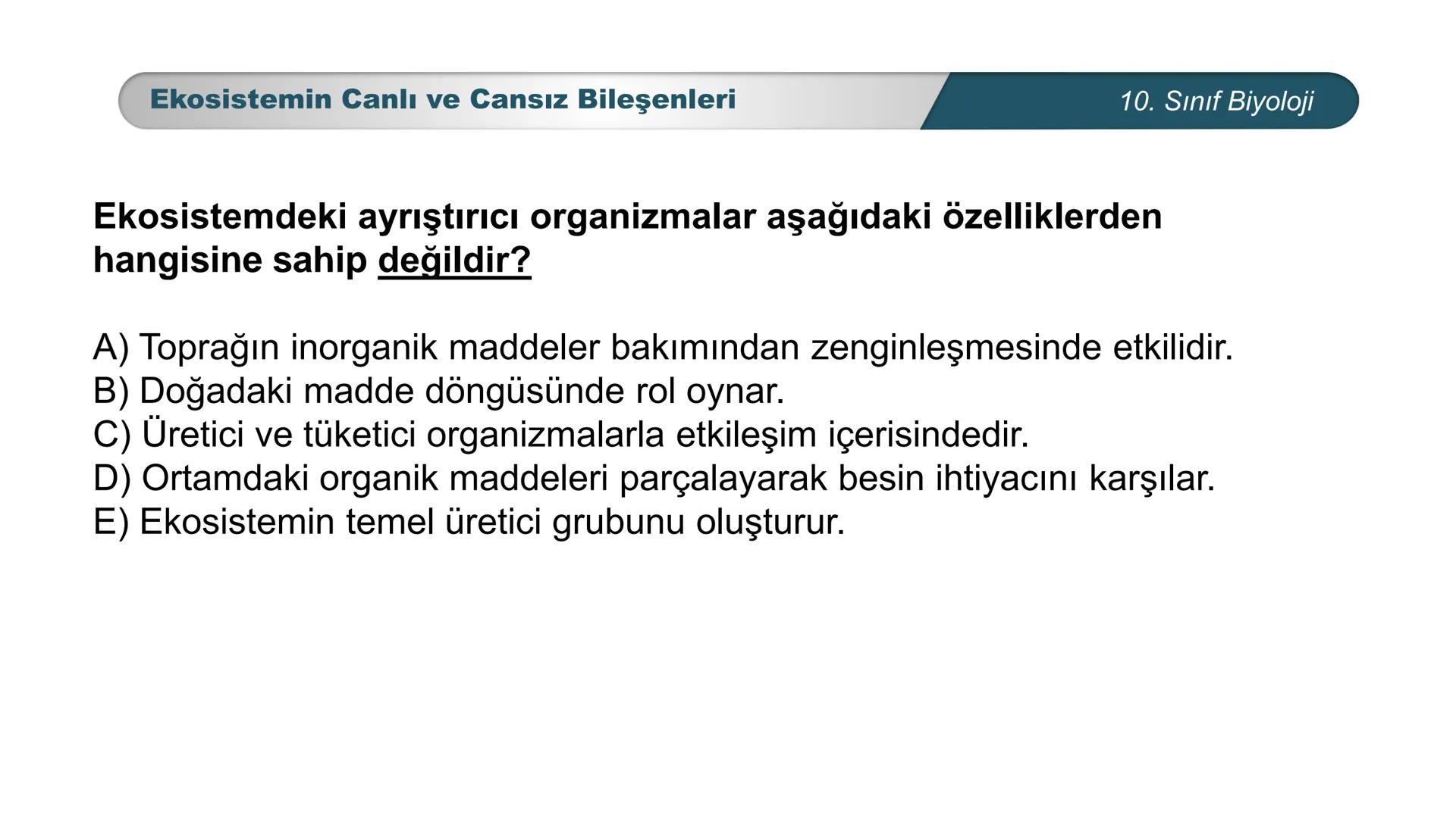 *
*
ETI MILLI EĞ
CUMHURİYET
TIM BAKANLIGI
DO
**
BİYOLOJİ
10. SINIF
Ekosistem Ekolojisi ve Güncel Çevre Sorunları
Ekosistemin Canlı ve Ca