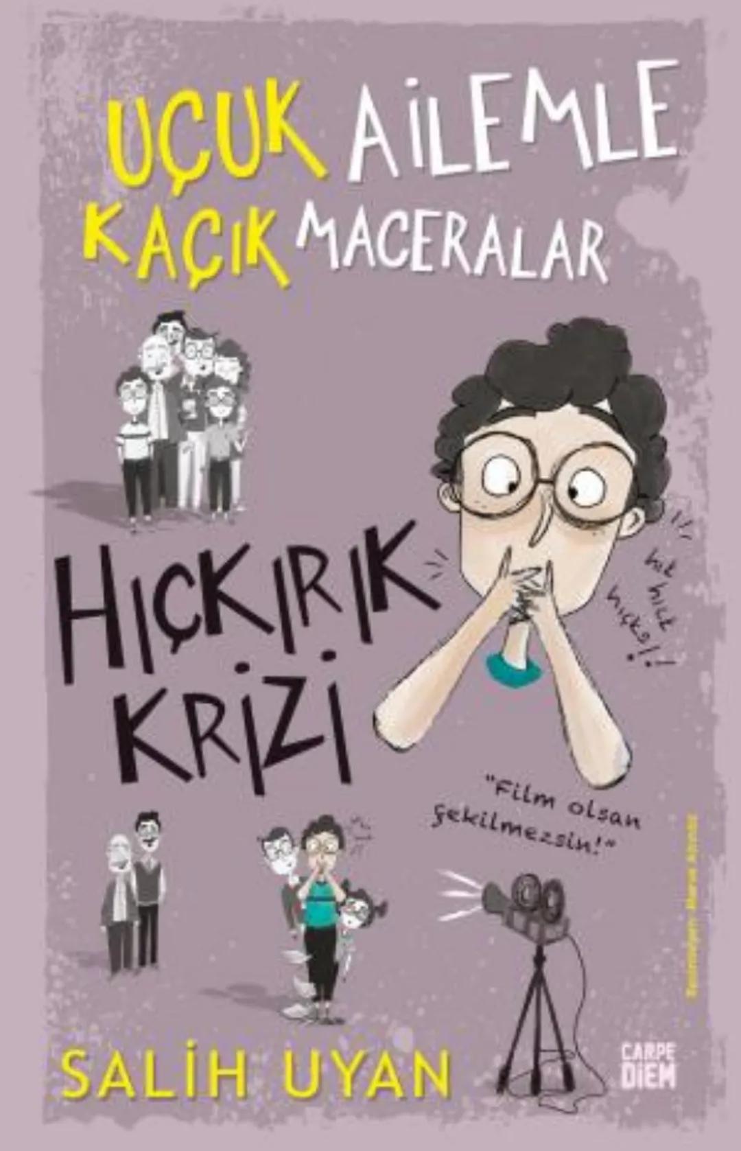 OCUK AİLEMLE
KAÇIK MACERALAR
HICKIRIK
KRIZI
hit
hick
hicks!!
"Film olsan
Şekilmezsin!"
SALİH UYAN
CARPE
DIEM
Tesimeyen Marya Anne ani