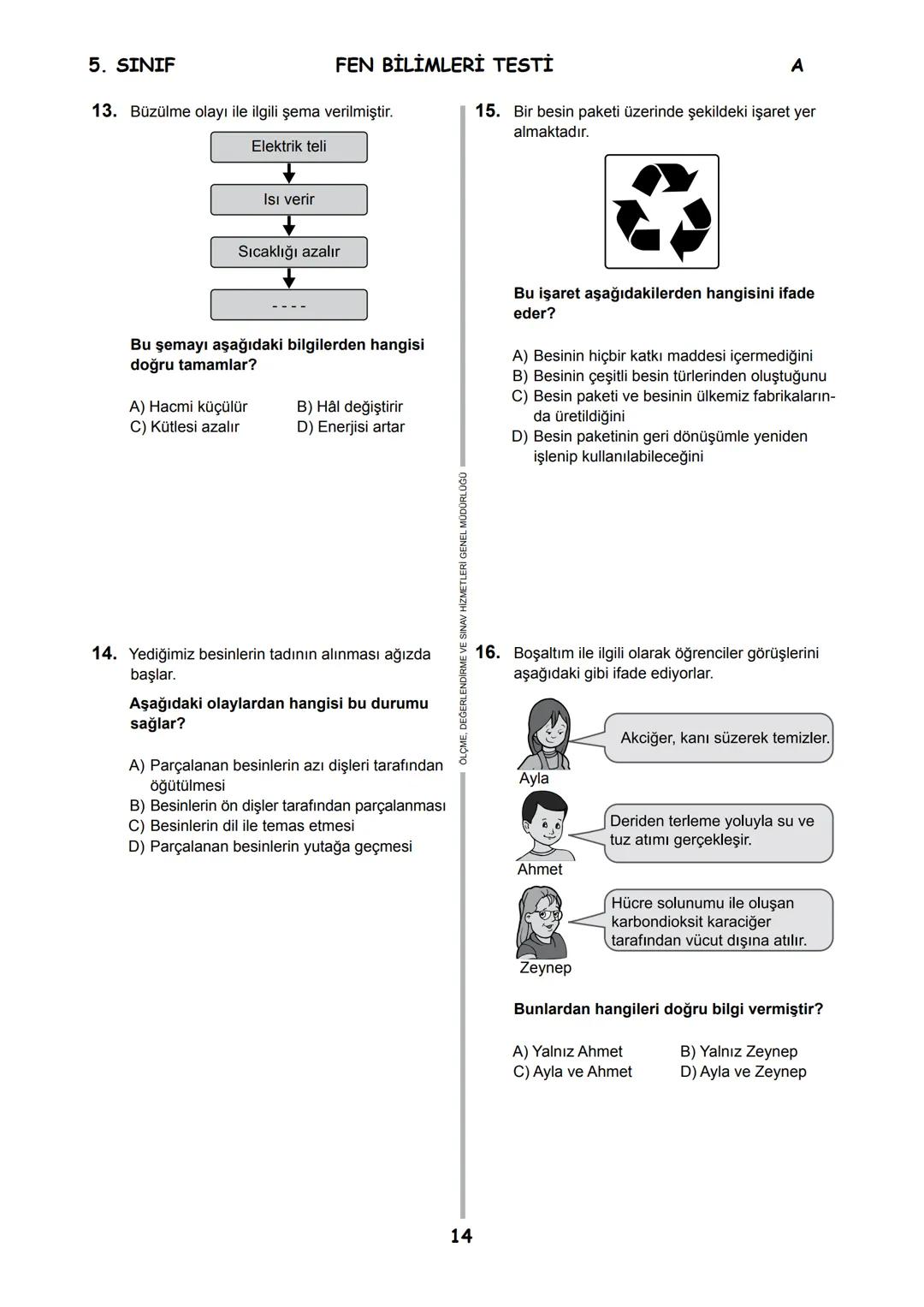 5.
SINIF 2016
5.
SINIF
EĞİTİM BAKANL
T.C.
MİLLÎ EĞİTİM BAKANLIĞI
ÖLÇME, DEĞERLENDİRME VE SINAV HİZMETLERİ
GENEL MÜDÜRLÜĞÜ
PARASIZ YATILILIK