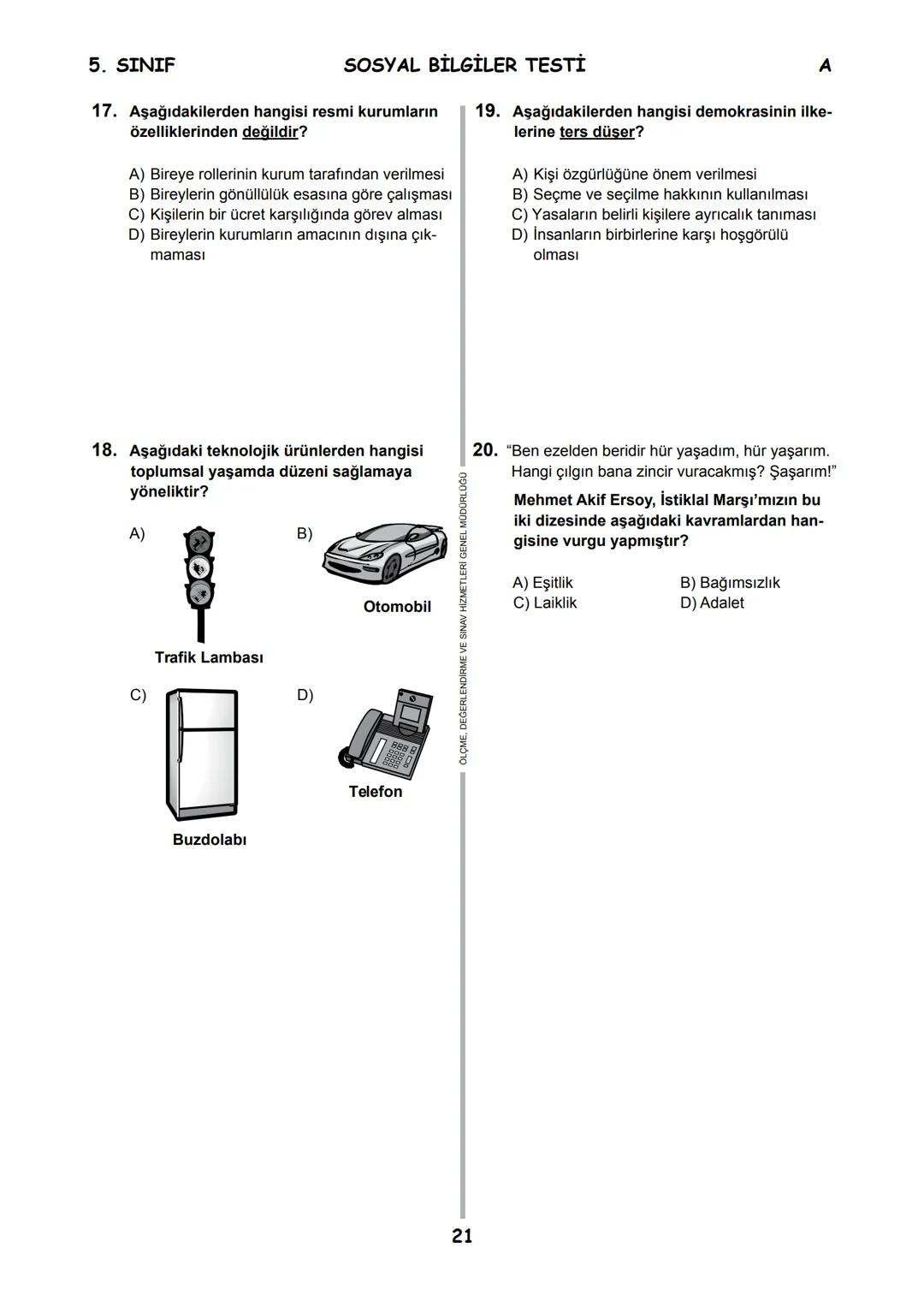 5.
SINIF 2016
5.
SINIF
EĞİTİM BAKANL
T.C.
MİLLÎ EĞİTİM BAKANLIĞI
ÖLÇME, DEĞERLENDİRME VE SINAV HİZMETLERİ
GENEL MÜDÜRLÜĞÜ
PARASIZ YATILILIK