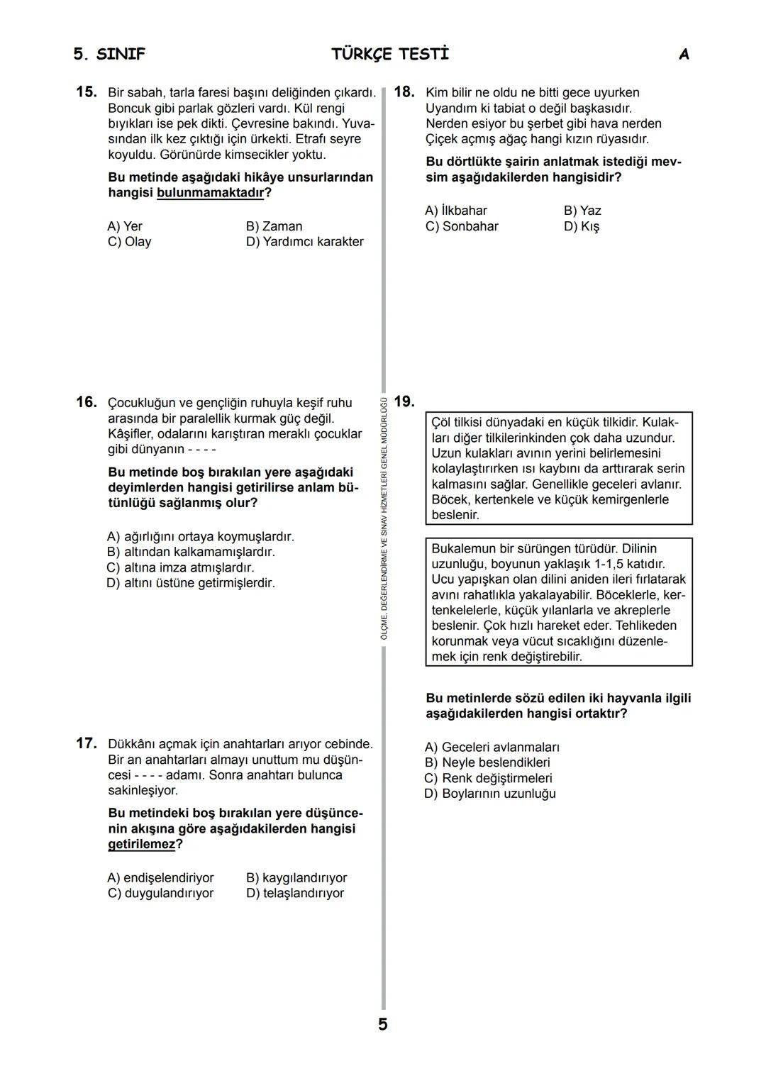 5.
SINIF 2016
5.
SINIF
EĞİTİM BAKANL
T.C.
MİLLÎ EĞİTİM BAKANLIĞI
ÖLÇME, DEĞERLENDİRME VE SINAV HİZMETLERİ
GENEL MÜDÜRLÜĞÜ
PARASIZ YATILILIK