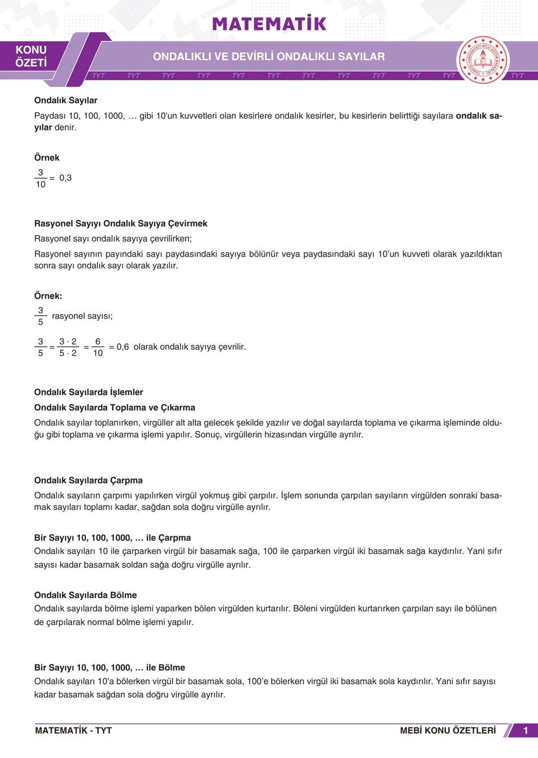 # MATEMATİKк
KONU
ÖZETİ
ONDALIKLI VE DEVİRLİ ONDALIKLI SAYILAR
TYT TYT TYT TYT
TYT
TYT
TYT
TYT
TYT TYT TYT
* Ondalık Sayılar
Paydası 10