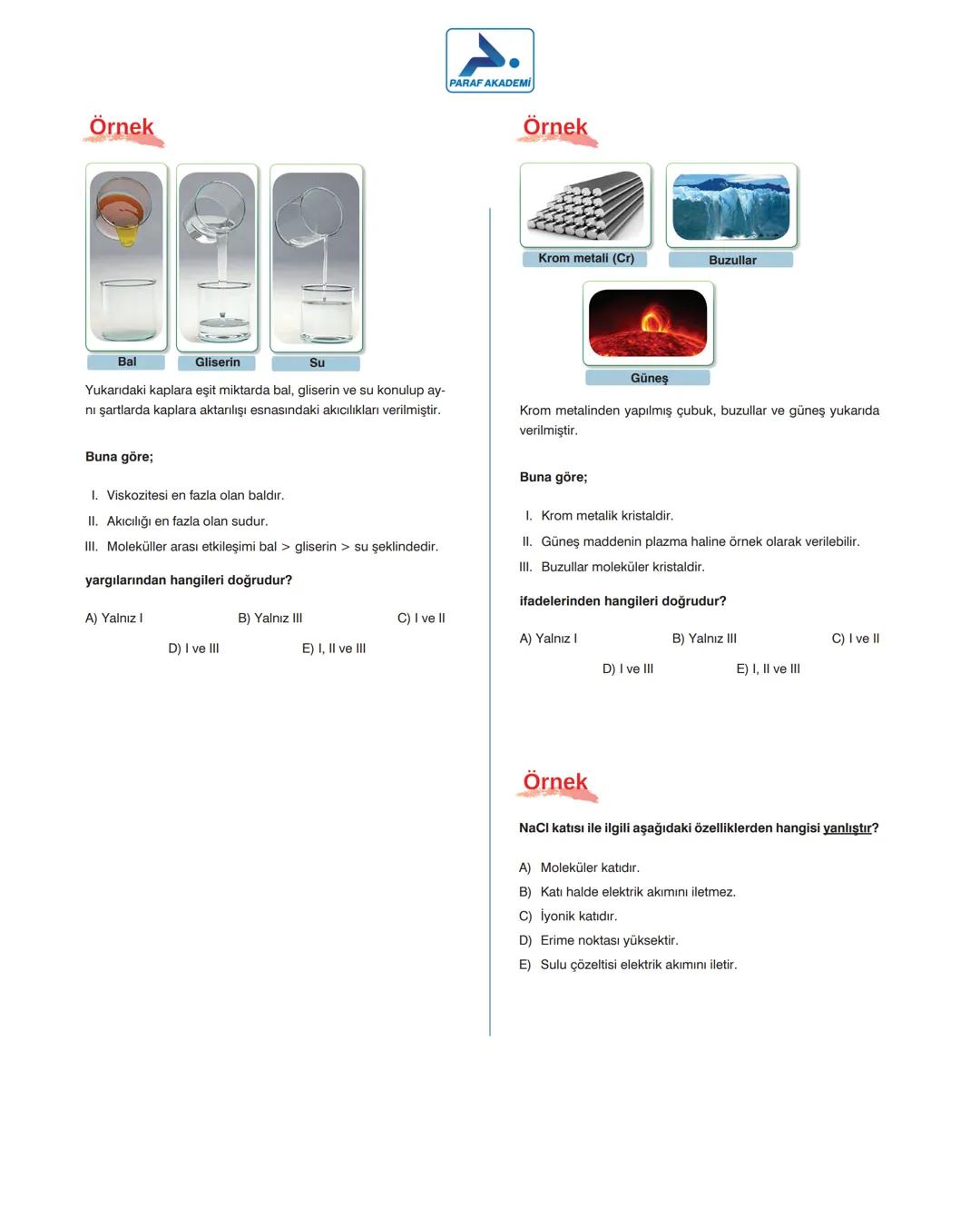 # PARAF AKADEMİ
# MADDENİN FİZİKSEL HÂLLERİ
MADDENİN FİZİKSEL HÂLLERİ
Katı
Erime
Donma
SIVI
Yoğuşma
Süblimleşme
Geri süblimleşme (K