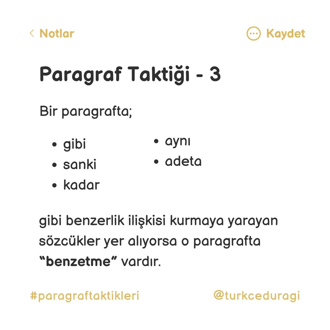 Paragraf Taktikleri.
@turkceduragi < Notlar
Paragraf Taktiği - 1
Bir cümle içinde bağlayıcı öge;
• ama
• fakat
• oysa
• çünkü
• böylece
• d
