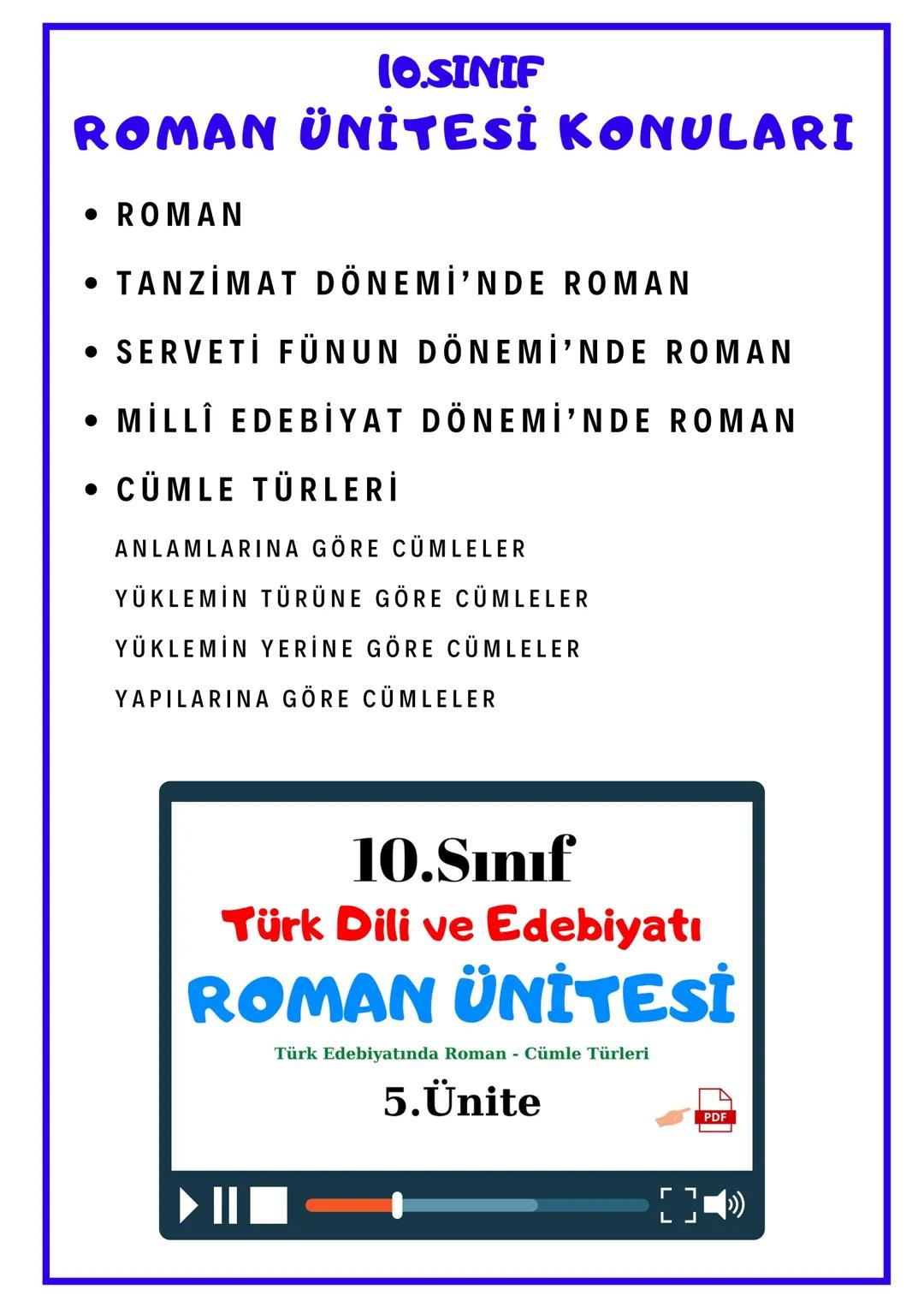 DENİZ HOCA
10.SINIF
TÜRK DİLİ
VE
EDEBİYATI
ROMAN ÜNİTESİ
VİDEO DESTEKLİ ÖZET ÇALIŞMA KAĞIDI
📖 10.SINIF
ROMAN ÜNİTESİ KONULARI
• ROMAN
•
