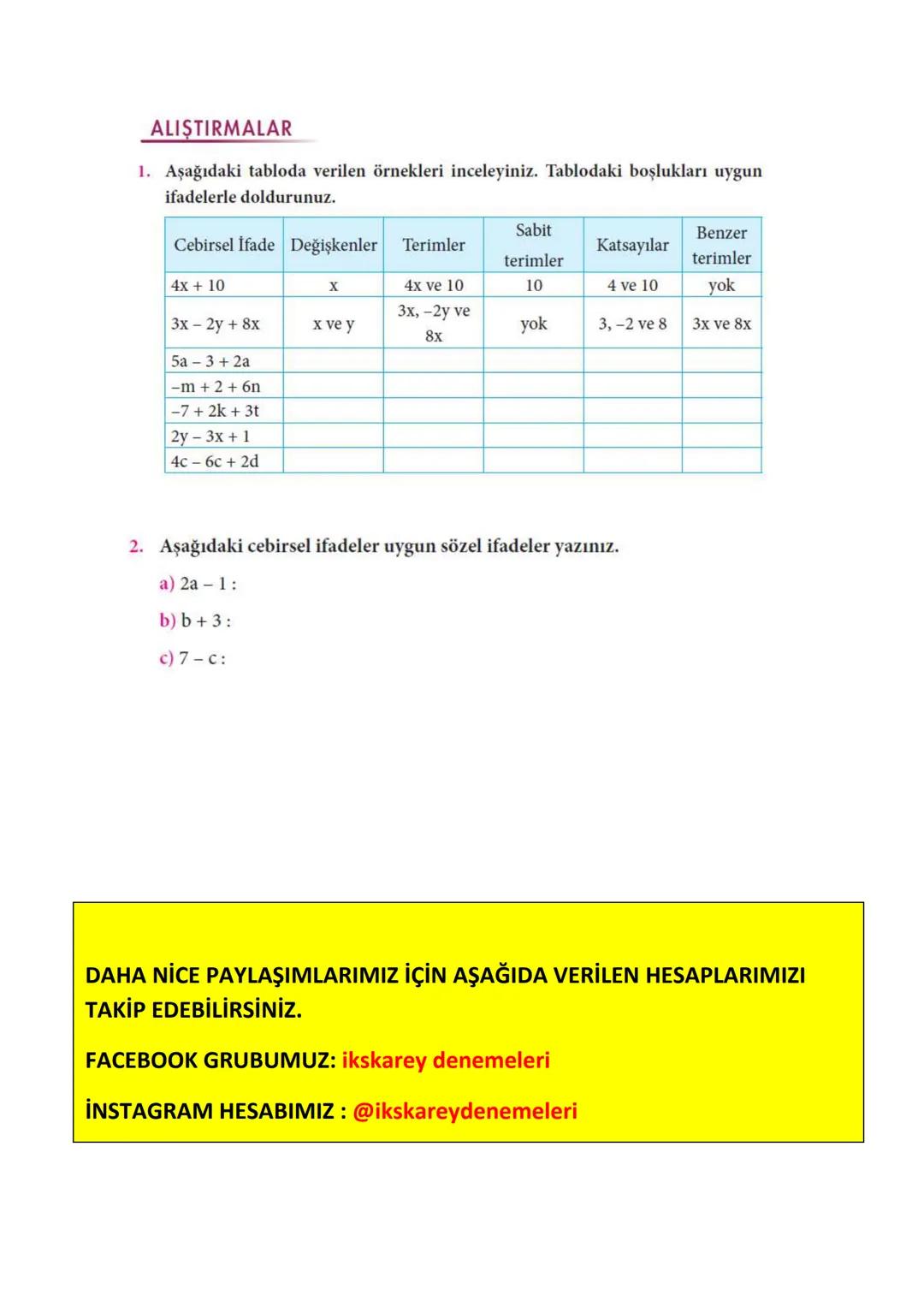 # CEBİRSEL İFADELER
İçinde en en az bir bilinmeyen içeren ifadelere cebirsel ifadeler denir.
Cebirsel ifadelerde yer alan x, y, z, a ....