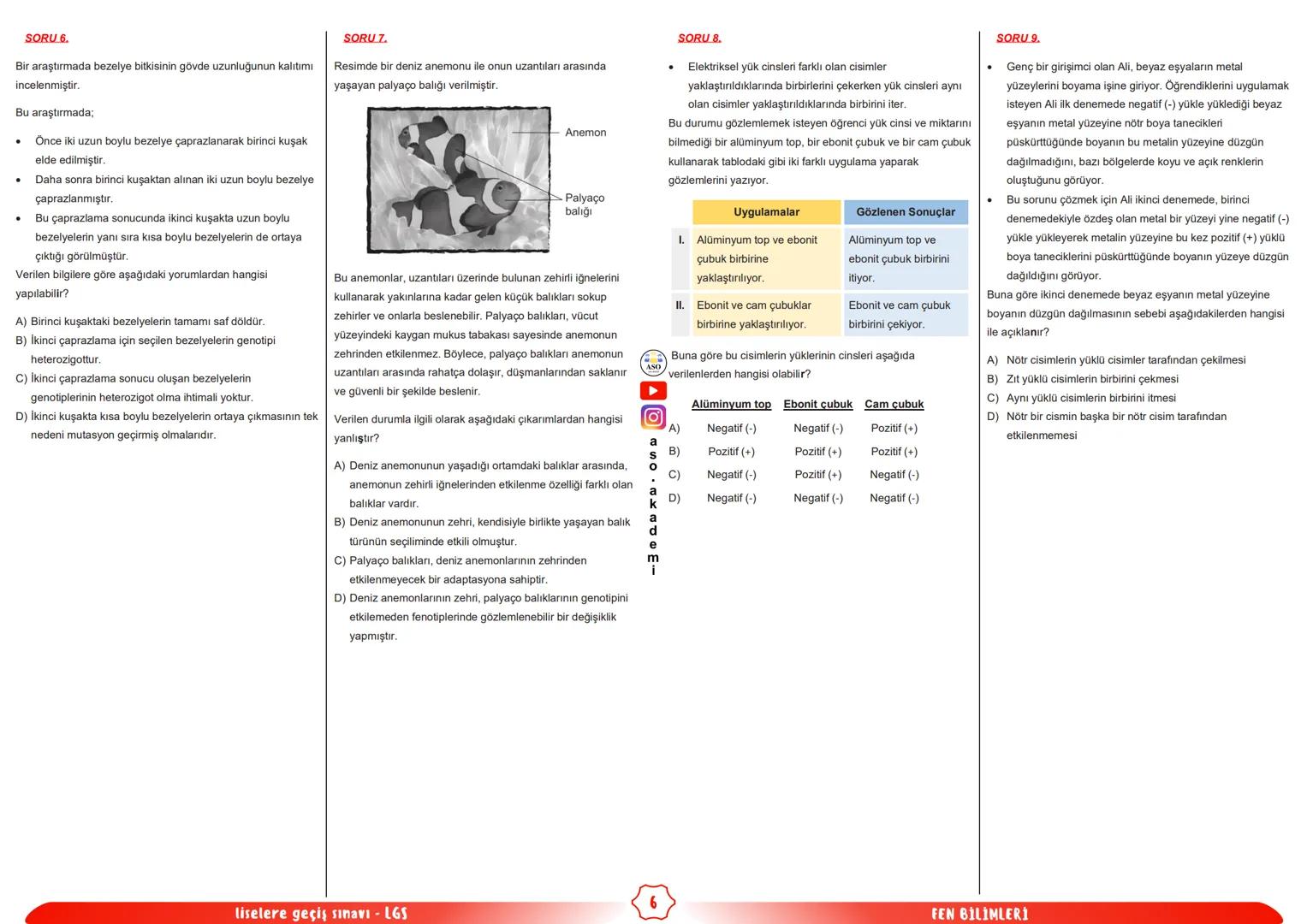 ## ASO
AKADEMİ
# fen bilimleri
## LGS
### ÇIKMIŞ SORULAR
### FÖYÜ
KONU ANLATIMLARI SORU ÇÖZÜMLERİ ASO AKADEMİ YOUTUBE KANALINDA # SORU