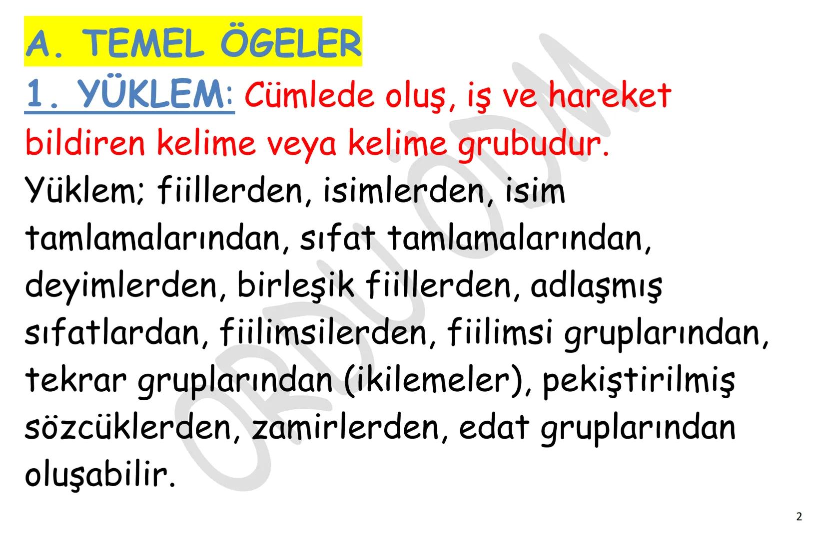 # YKS-TÜRKÇE
# CÜMLENİN
# ÖGELERİ
ORDU
ÖDM # Çocuklar sorunlarını öğretmene anlattı.
Özne(kim) nesne(neyi) d.t.(kime) yüklem(yapılan iş