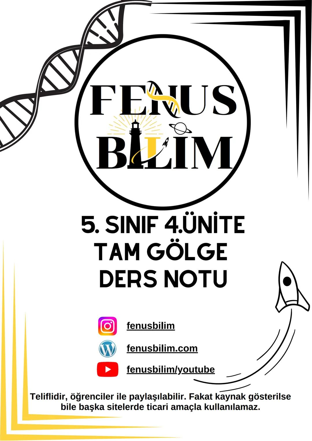 FENUS
BILLIM
5. SINIF 4.ÜNİTE
TAM GÖLGE
DERS NOTU
fenusbilim
✔ fenusbilim.com
▷ fenusbilim/youtube
Teliflidir, öğrenciler ile paylaşılabi
