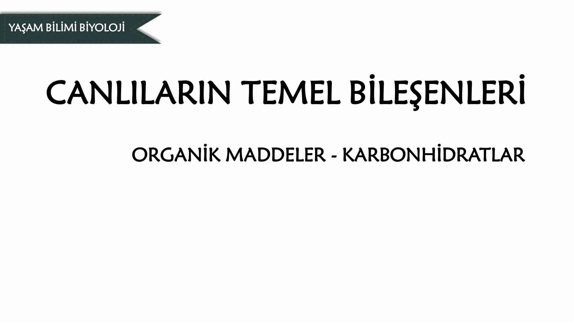 # YAŞAM BİLİMİ BİYOLOJİ
# CANLILARIN TEMEL BİLEŞENLERİ
ORGANİK MADDELER - KARBONHİDRATLAR # CANLILARIN TEMEL BİLEŞENLERİ
??
?
??
# ORGANİ