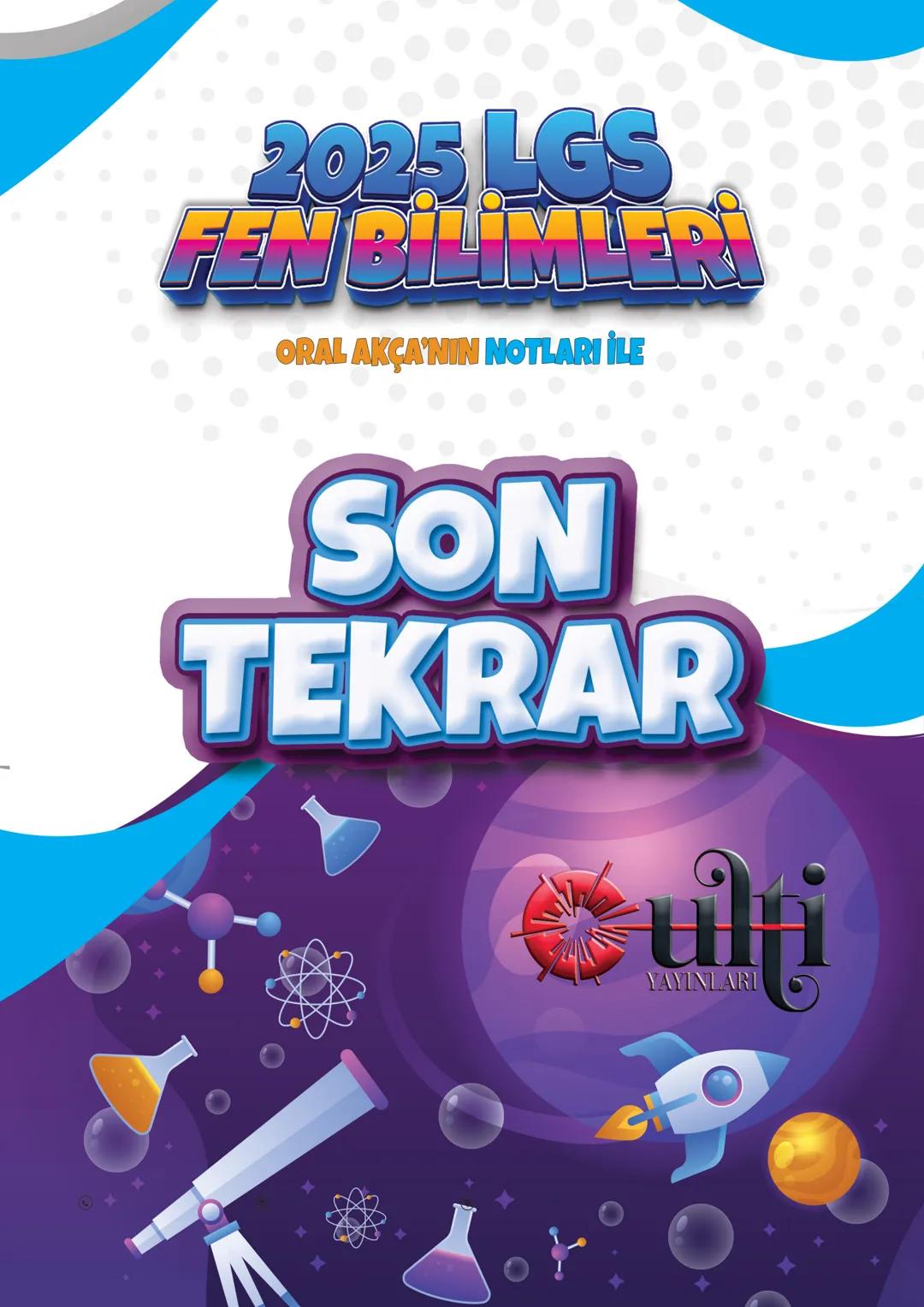 # 2025 LGS
## FEN BİLİMLERİ
ORAL AKÇA'NIN NOTLARI İLE
# SON
# TEKRAR
YAYINLARI 8. Lünite
Mevsimler ve İkilm
Dünyamız, Güneş etrafinda eks