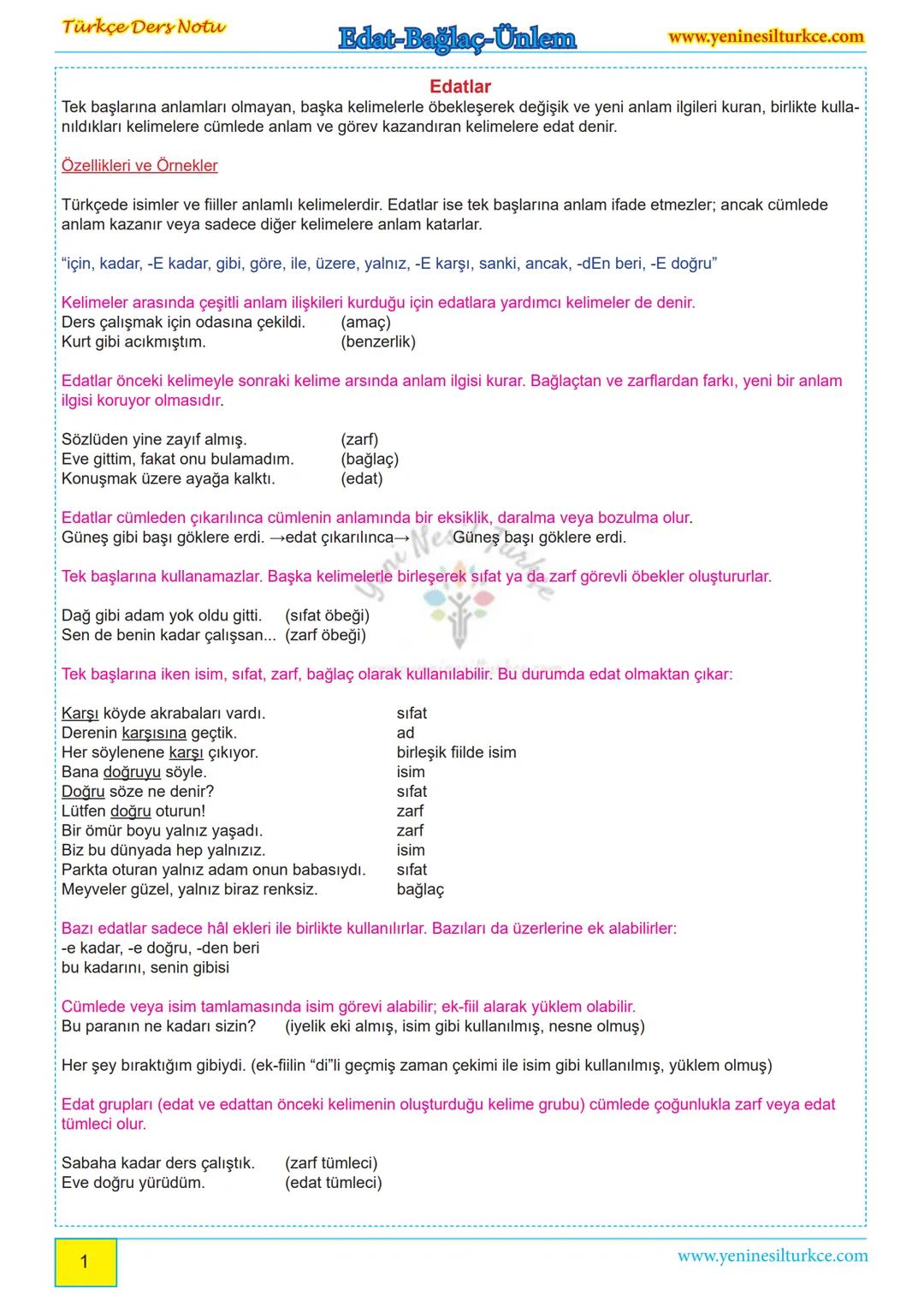 Türkçe Ders Notu
Edat-Bağlaç-Ünlem
Edatlar
www.yeninesilturkce.com
Tek başlarına anlamları olmayan, başka kelimelerle öbekleşerek değişik v